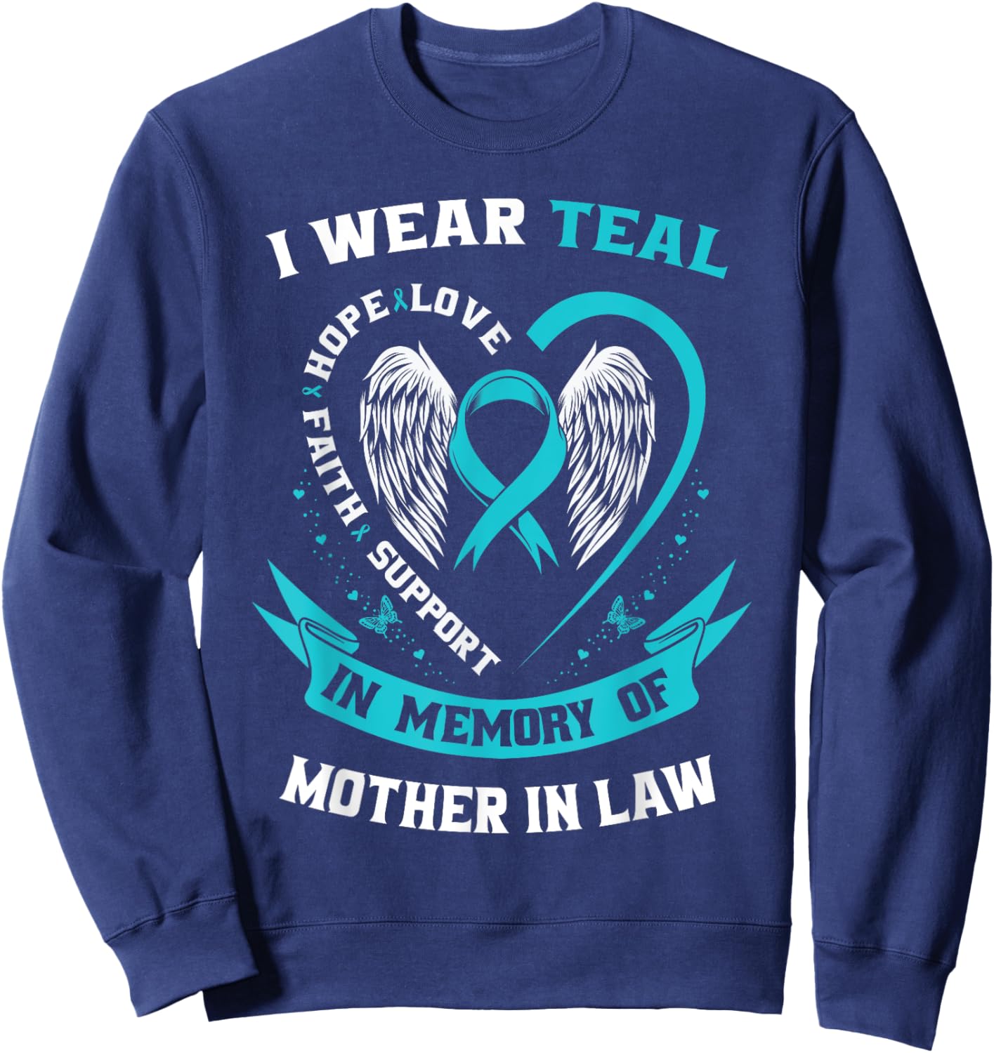 I Wear Teal For My Mother In Law Ovarian Cancer Awareness Sweatshirt - Sweatshirt | Navy