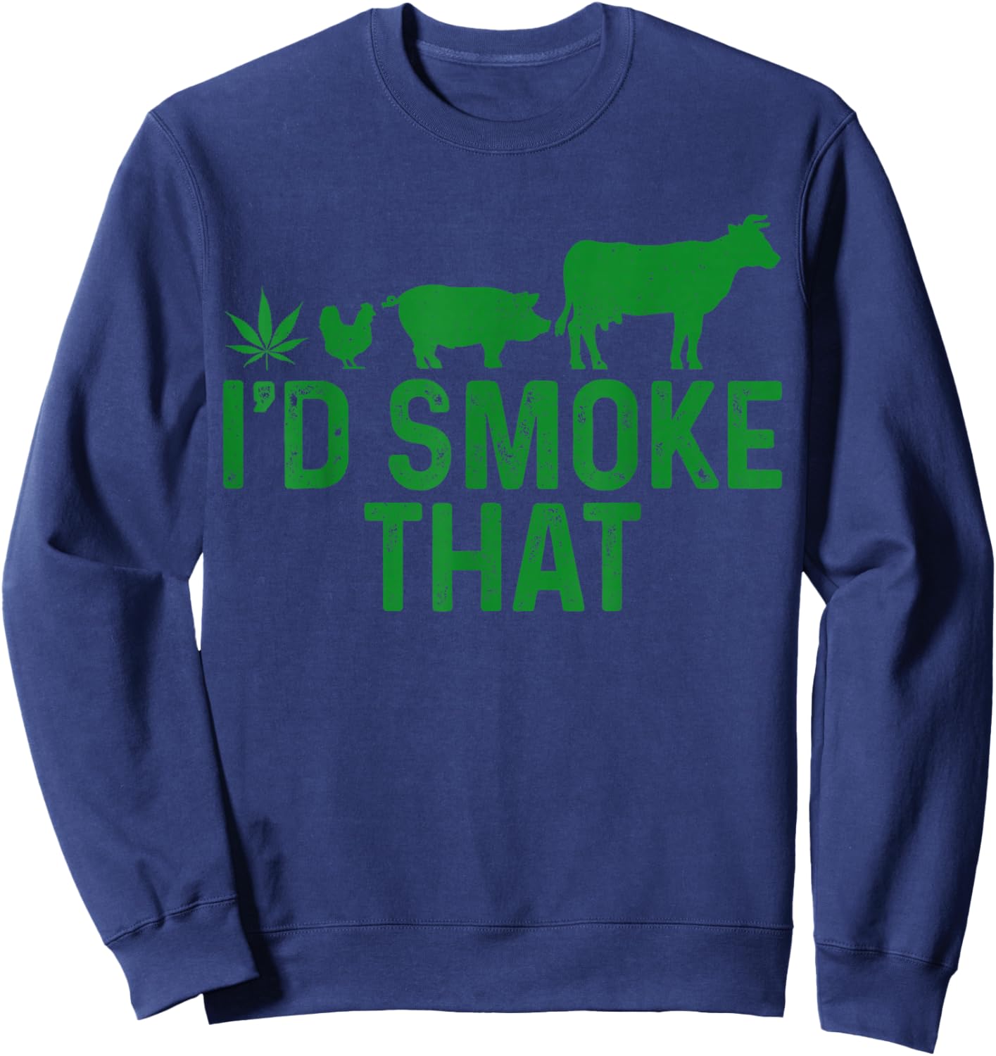 Cannabis I'd Smoke That BBQ Grilling Smoking Marijuana Weed Sweatshirt - Sweatshirt | Navy