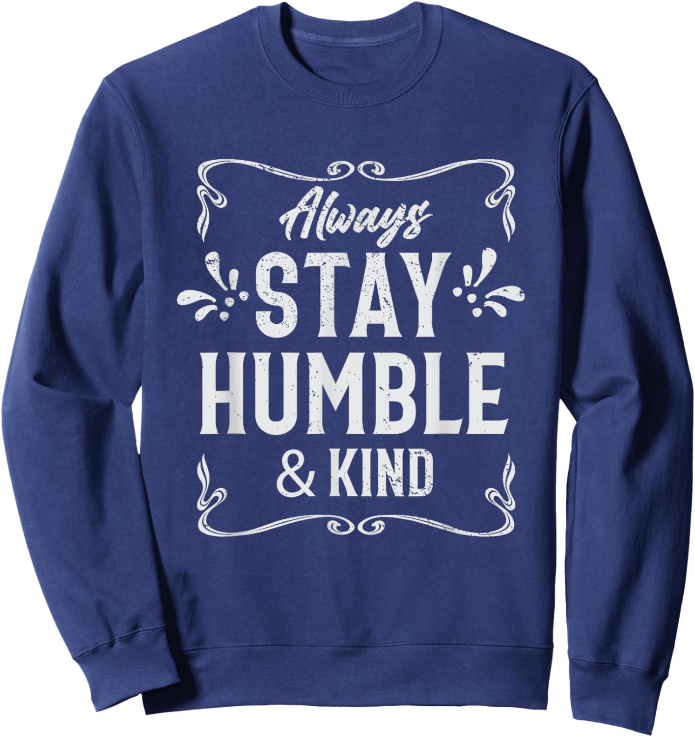 Always Stay Humble And Kind Religious Christian Church Sweatshirt - Sweatshirt | Navy
