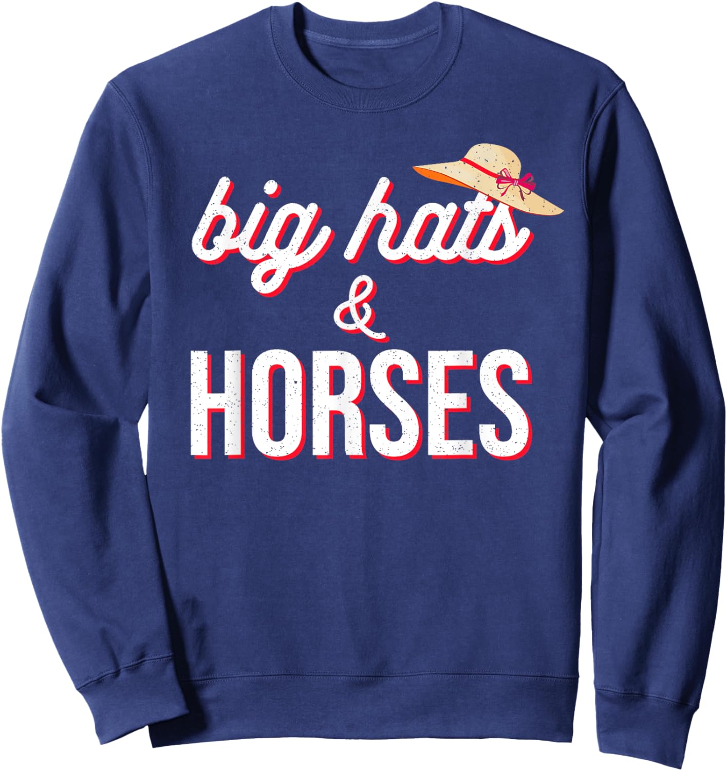 Funny Horse Racing Fascinators Big Hats And Horses KY Derby Sweatshirt - Sweatshirt | Navy