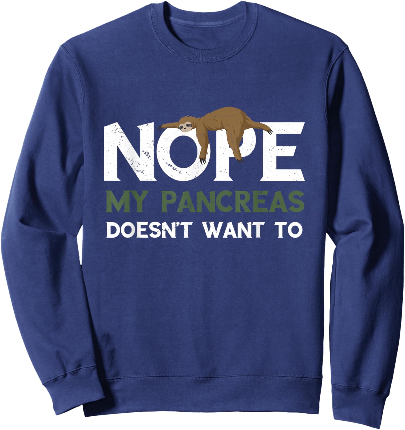 Pancreas Sloth Sleep Tired My Pancreas Says Noh Diabetic Sweatshirt - Sweatshirt | Navy
