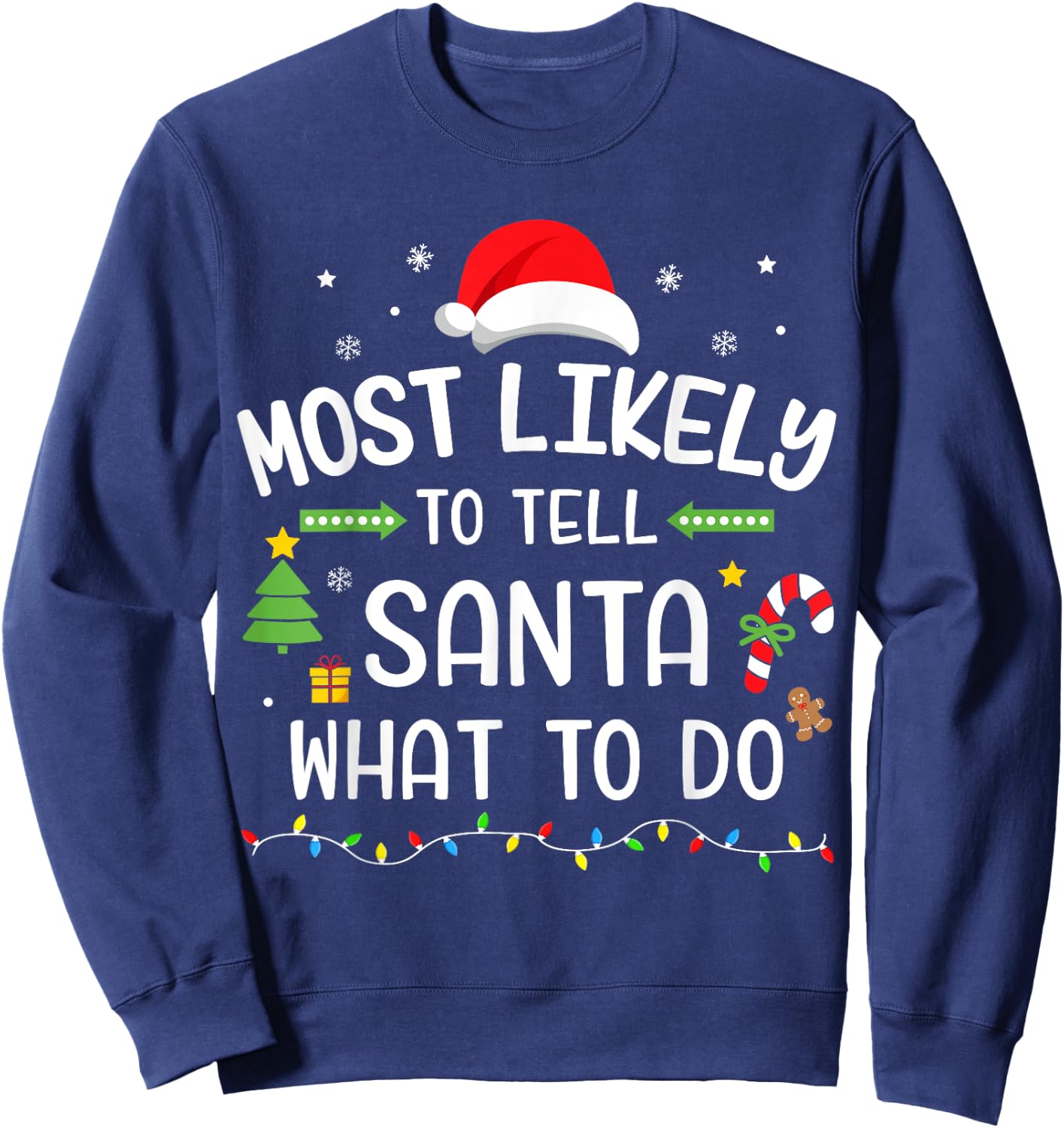 Christmas most likely tell santa what to do matching family Sweatshirt - Sweatshirt | Navy