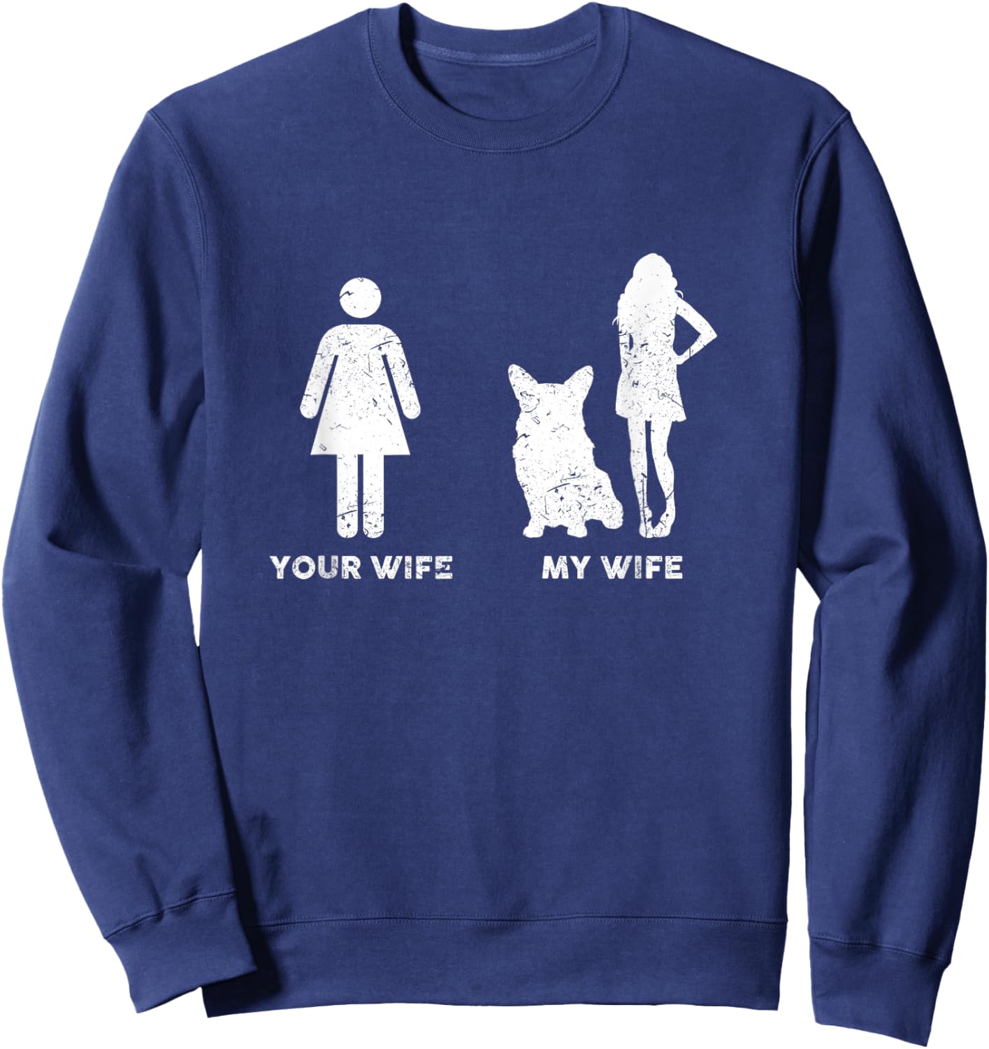 My Pembroke Welsh Corgi Your My Wife Gift Sweatshirt - Sweatshirt | Navy