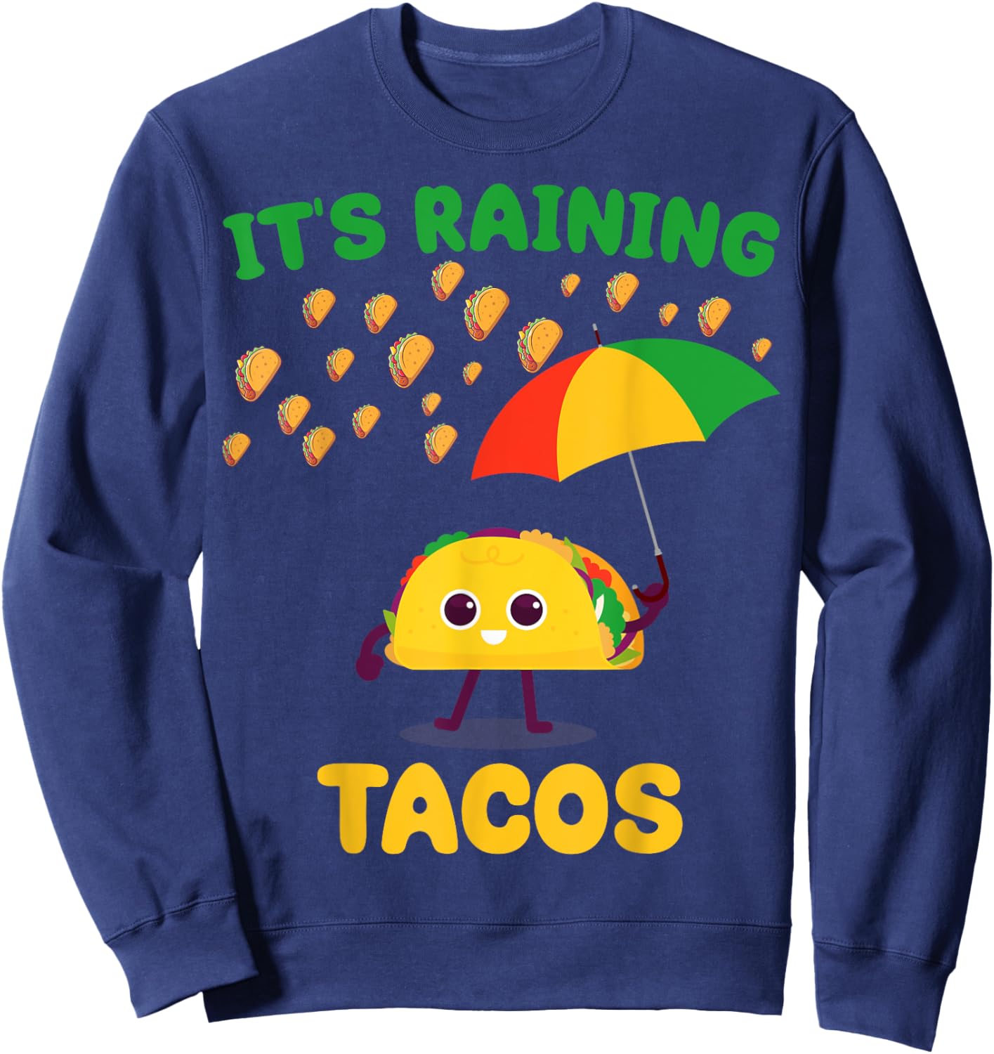 It's Raining Tacos Funny Taco lovers weather Forecast Joke Sweatshirt - Sweatshirt | Navy