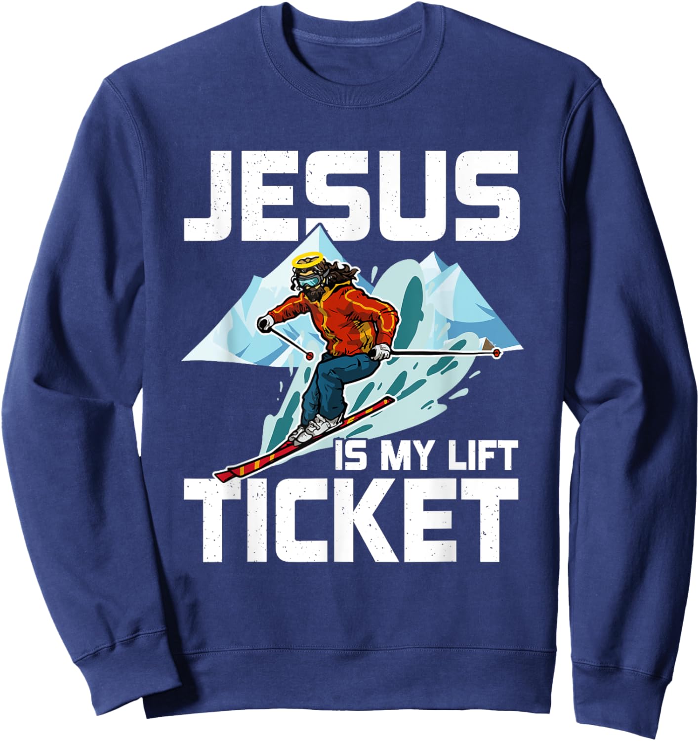 Jesus Is My Lift Ticket Downhill Snow Skiing Christian Sweatshirt - Sweatshirt | Navy