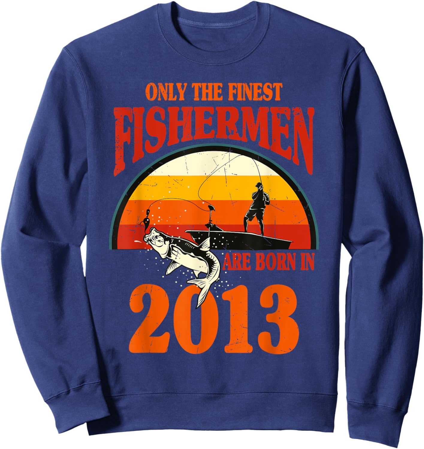 12 Year Old Fishing Fishermen Are Born In 2013 12th Birthday Sweatshirt - Sweatshirt | Navy