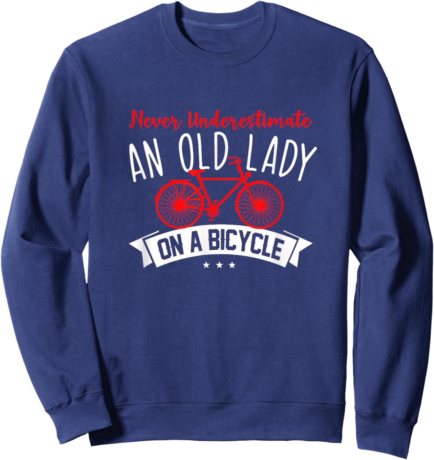Never Underestimate An Old Lady On A Bicycle Sweatshirt - Sweatshirt | Navy