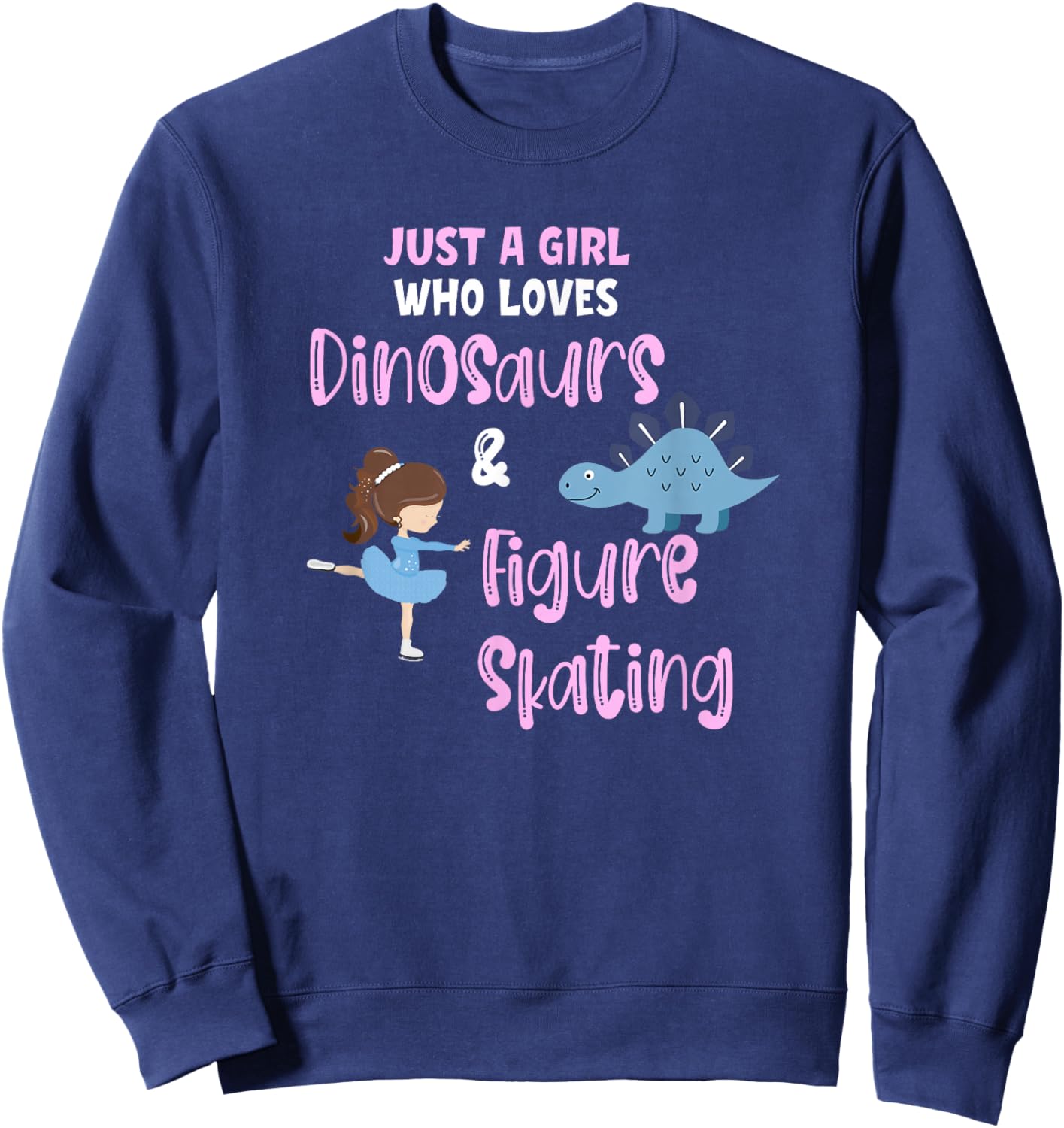 Just a Girl Who Loves Dinosaurs and Figure Skating Ice Funny Sweatshirt - Sweatshirt | Navy