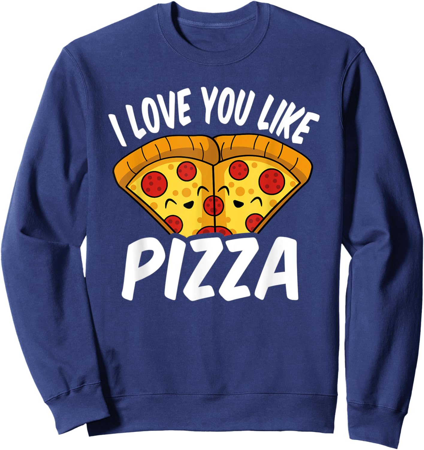 I love you like Pizza Sweatshirt - Sweatshirt | Navy