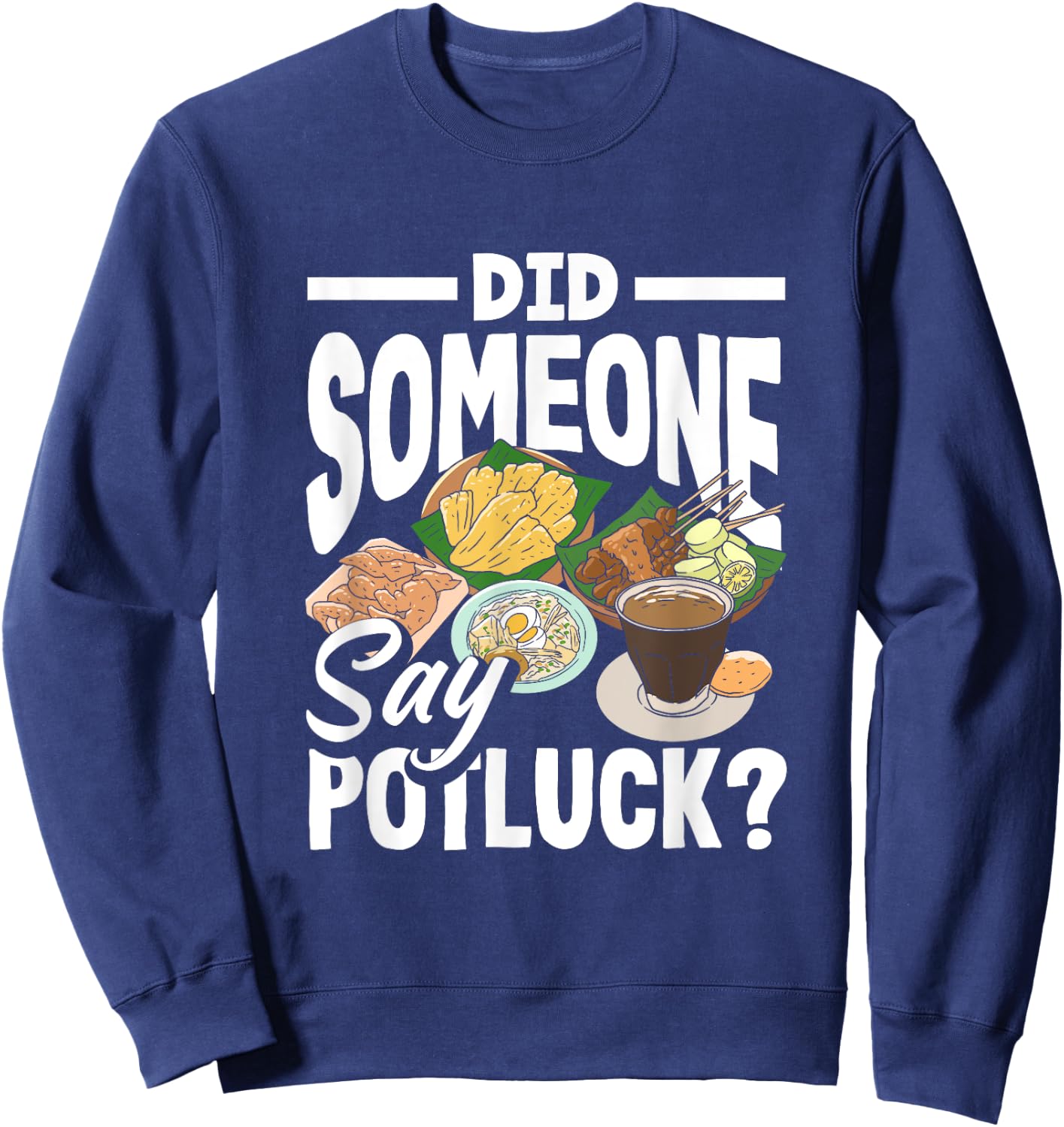 Potluck Party Did Someone Say Funny Food Sharing Sweatshirt - Sweatshirt | Navy