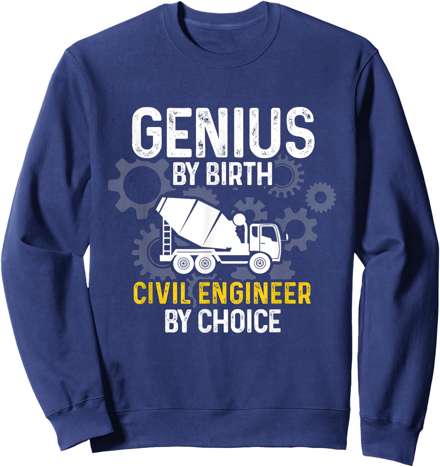 Structural Engineering Funny Civil Engineer By Choice Sweatshirt - Sweatshirt | Navy