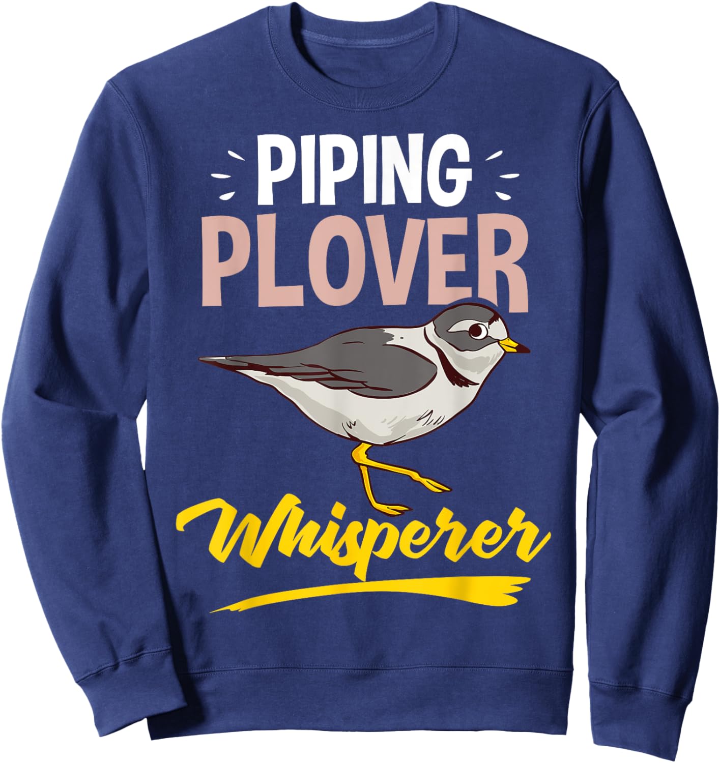 Piping Plover Bird Funny Cute Animal Watching Sweatshirt - Sweatshirt | Navy