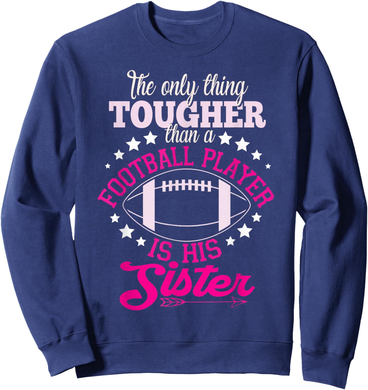 Only Thing Tougher Football Sister Sis Sweatshirt - Sweatshirt | Navy