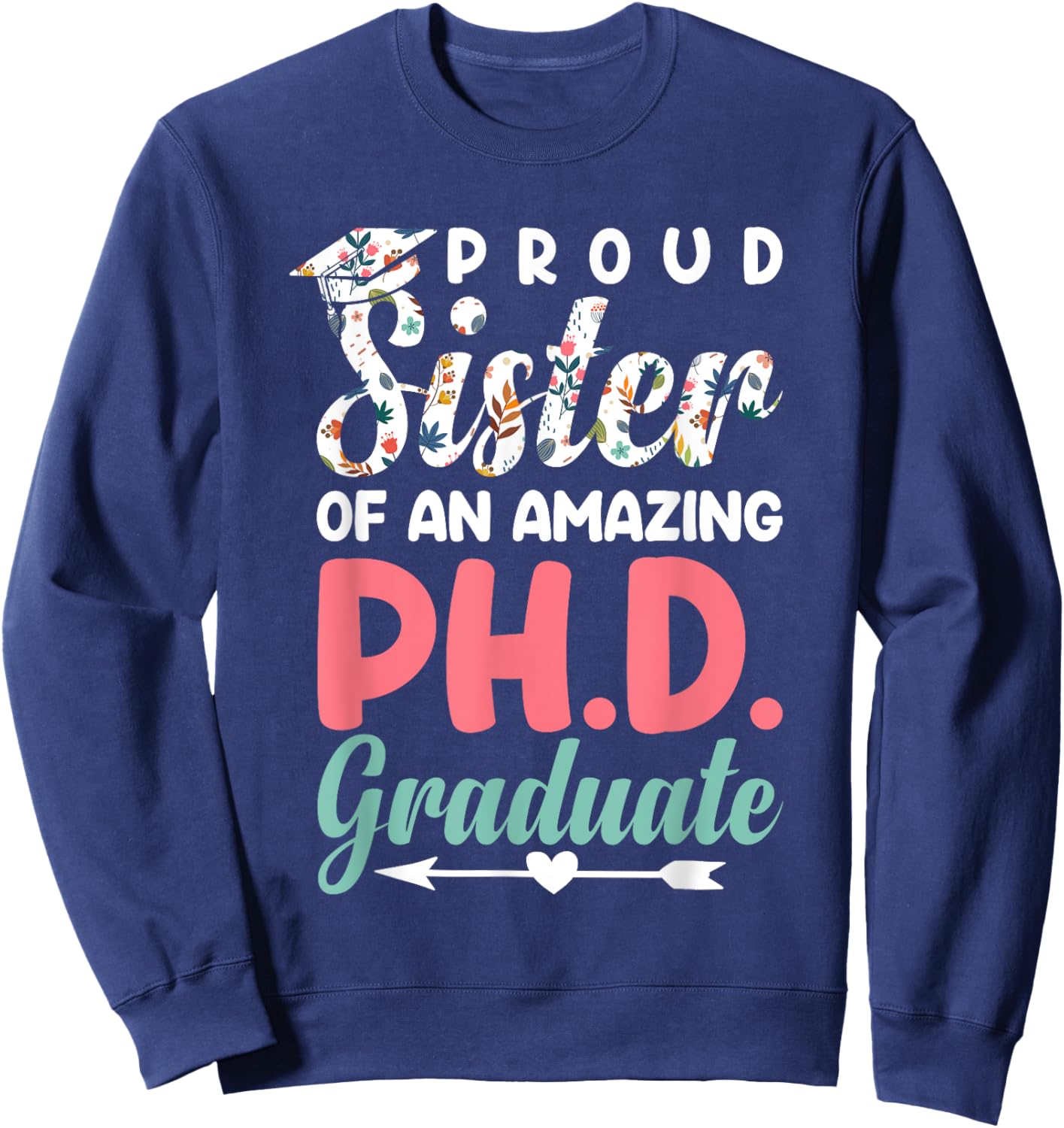 Proud Sister Of An Amazing PhD Graduate Brother Siblings Sweatshirt - Sweatshirt | Navy