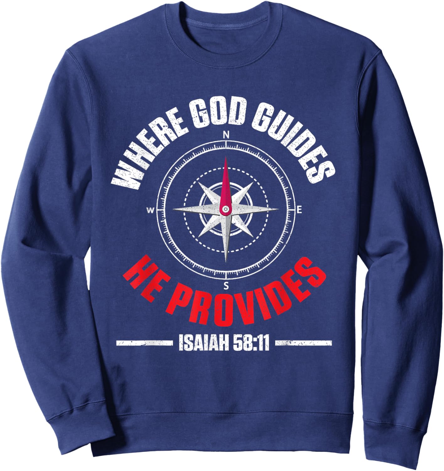 Bible Text Where God Guides He Provides Isaiah 58:11 Sweatshirt - Sweatshirt | Navy