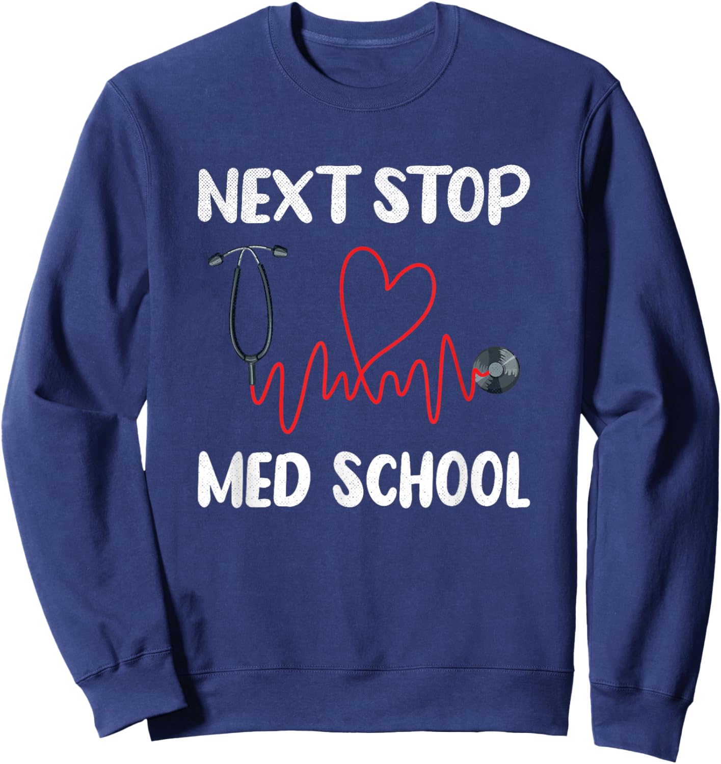 Next Stop Med School Future Doc Medical School Student Sweatshirt - Sweatshirt | Navy