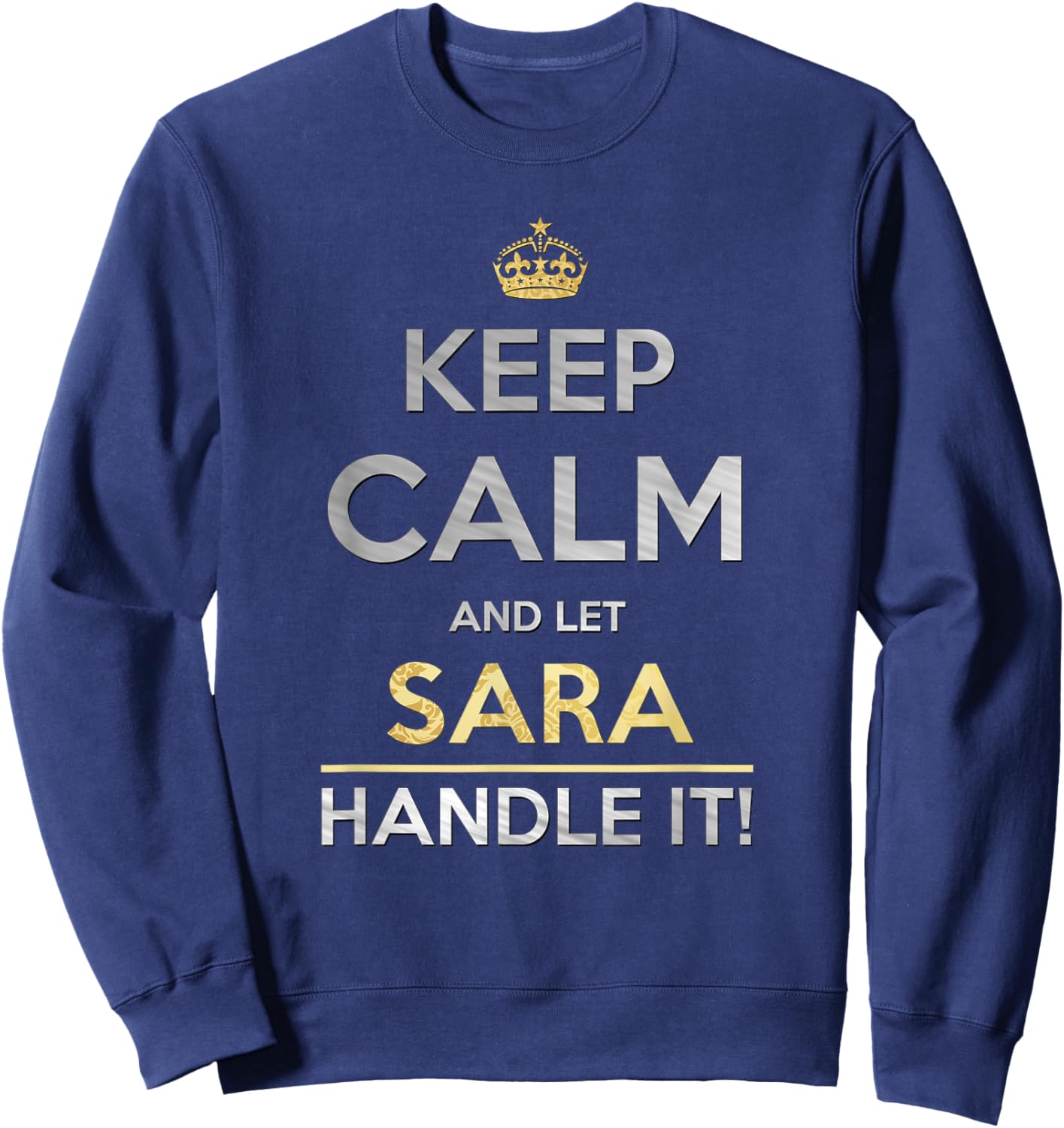 Keep Calm And Let Sara Handle It Sweatshirt - Sweatshirt | Navy