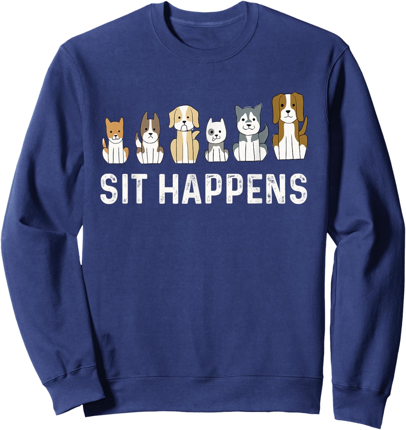 Sit Happens - Dog Sitter Pet Sitting Animal Whisperer Sweatshirt - Sweatshirt | Navy
