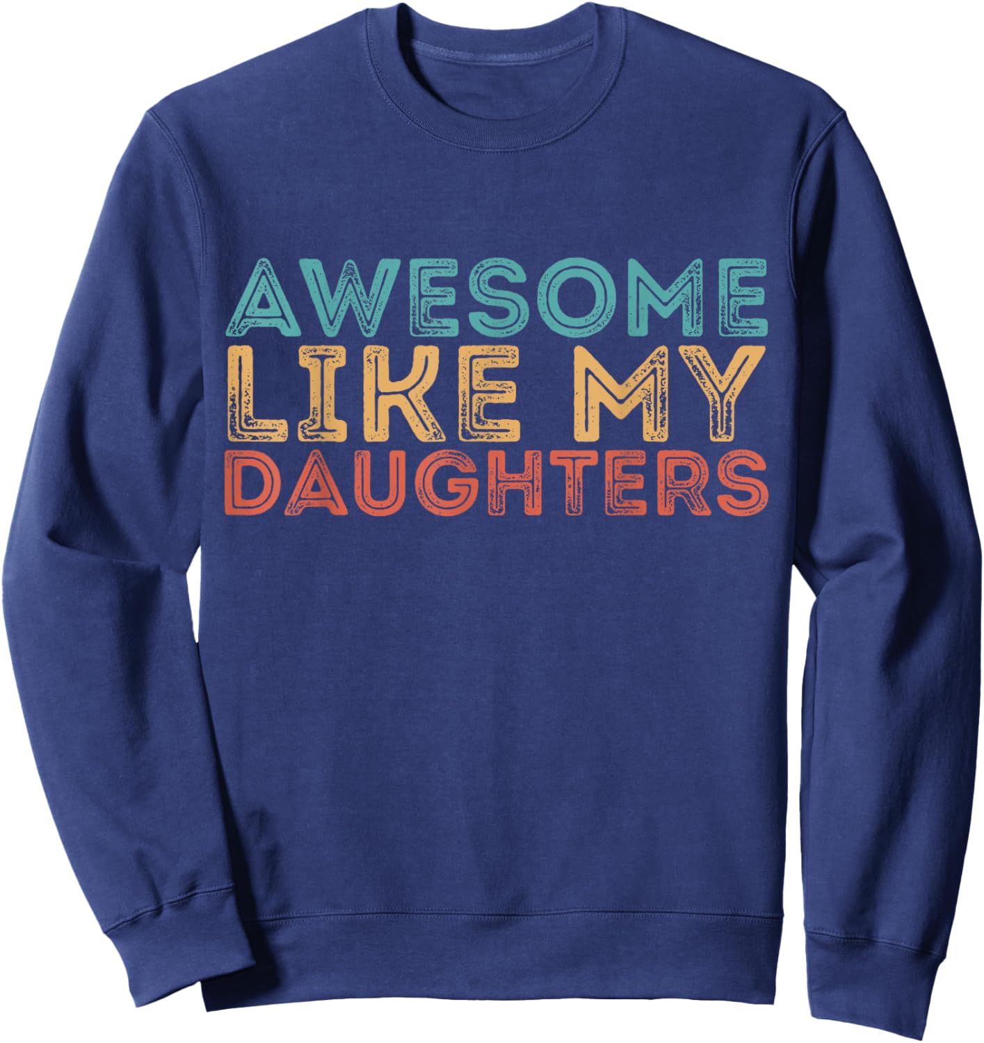 Awesome Like My Daughters Mom Dad Mother's Day Father's Day Sweatshirt - Sweatshirt | Navy