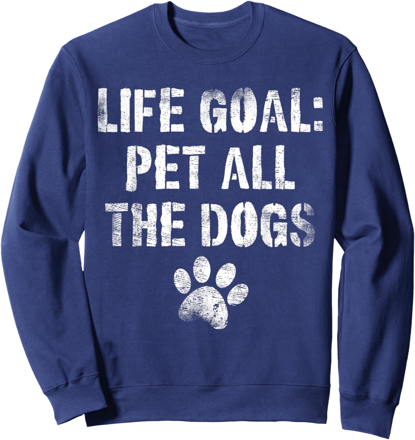 Life Goal Pet All The Dogs Funny Dog Lover Pet Puppy Owner Women Kids Sweatshirt - Sweatshirt | Navy