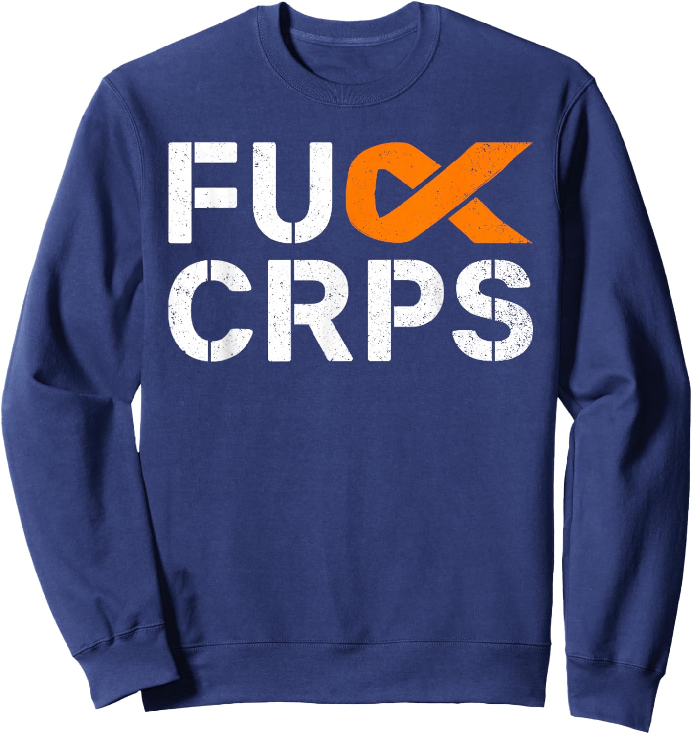 Fuck CRPS RSD Awareness Orange Ribbon Warrior Support Sweatshirt - Sweatshirt | Navy