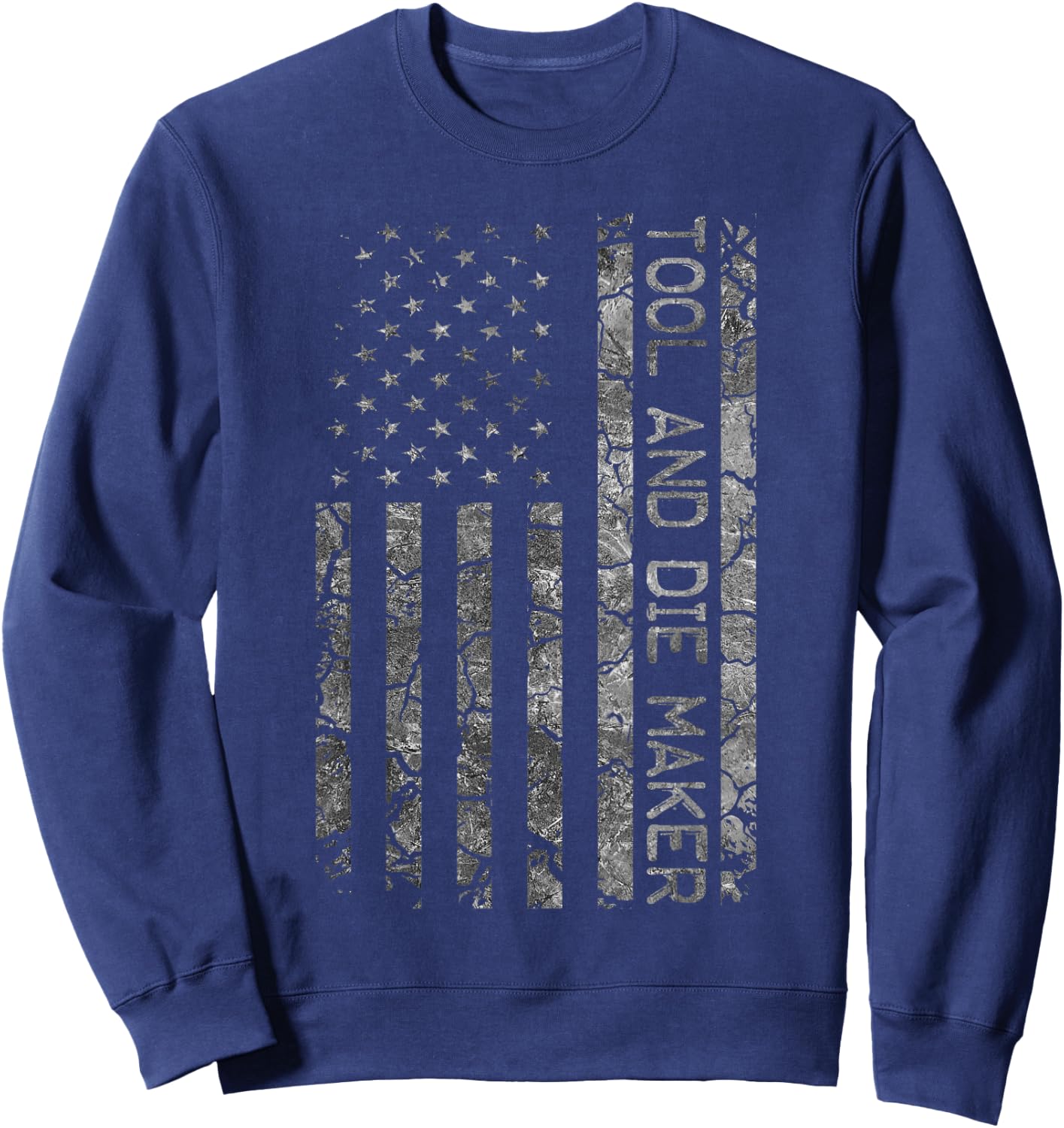 American Flag Job Title Worker Funny Tool And Die Maker Men Sweatshirt - Sweatshirt | Navy