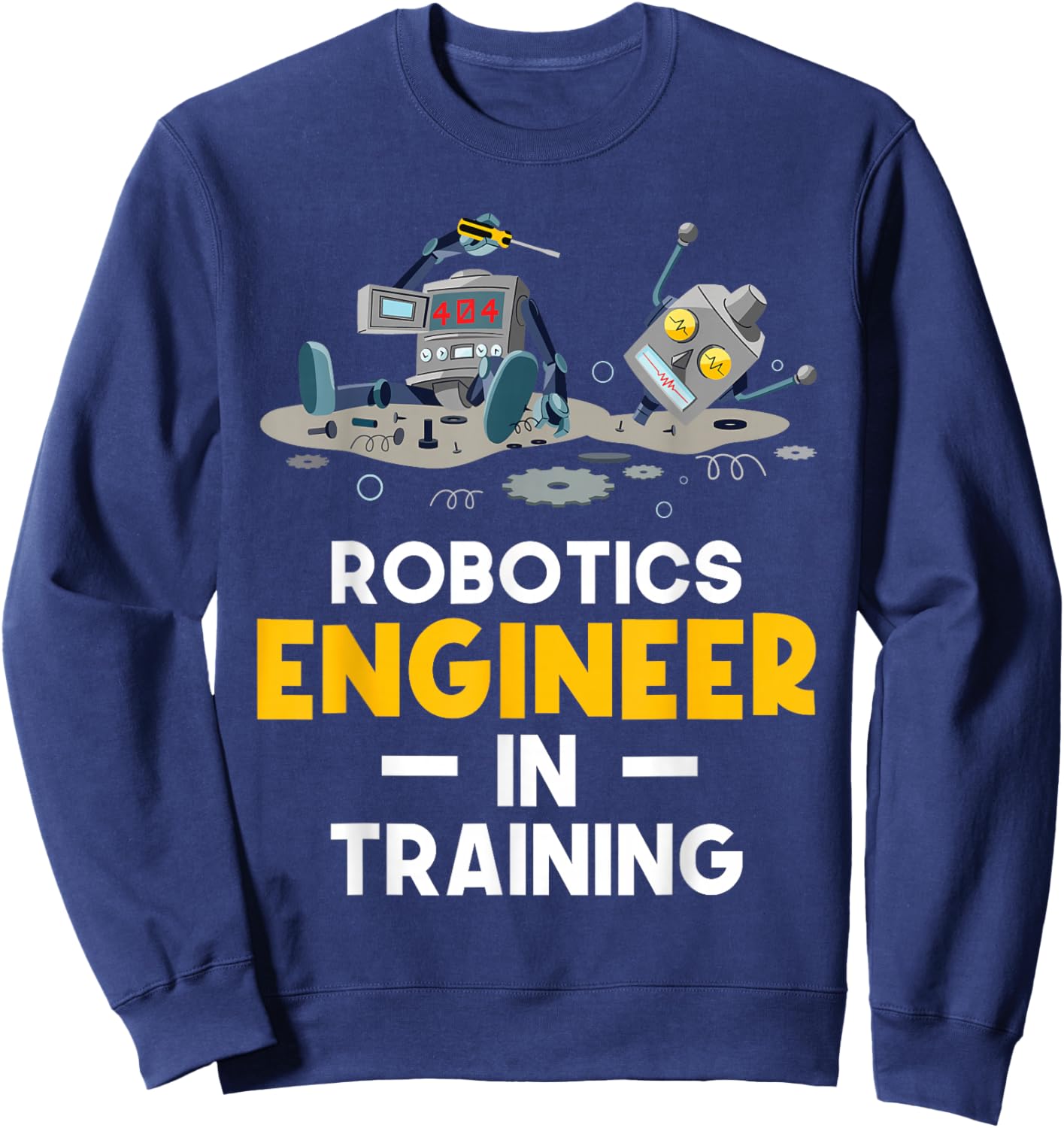 Robotics Engineer In Training - Robot Lover Cyborg Sweatshirt - Sweatshirt | Navy