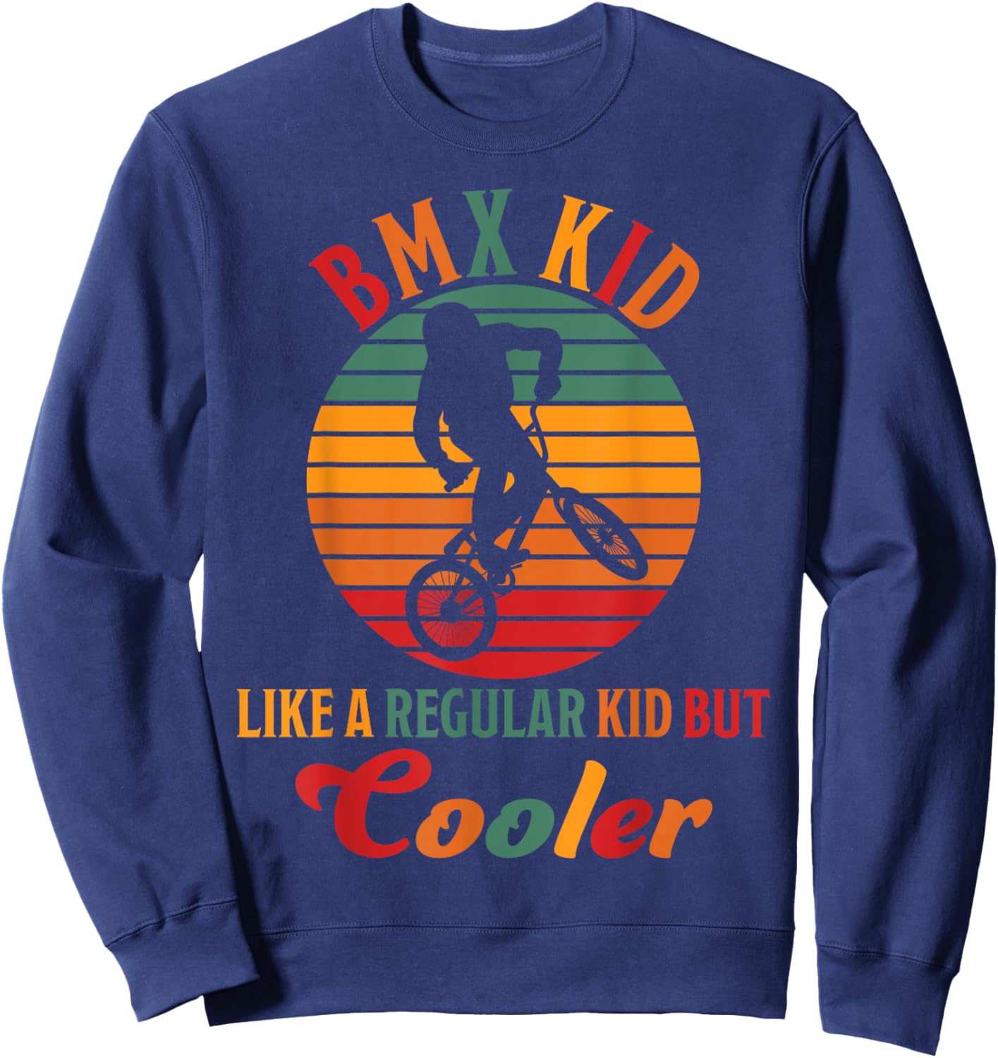 BMX Kid Like A Regular Kid But Cooler Bicycle Freestyle BMX Sweatshirt - Sweatshirt | Navy