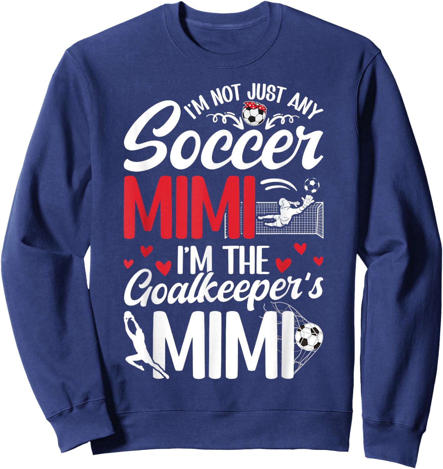 I'm The Soccer Goalkeeper Mimi Of A Soccer Goalie Mimi Sweatshirt - Sweatshirt | Navy