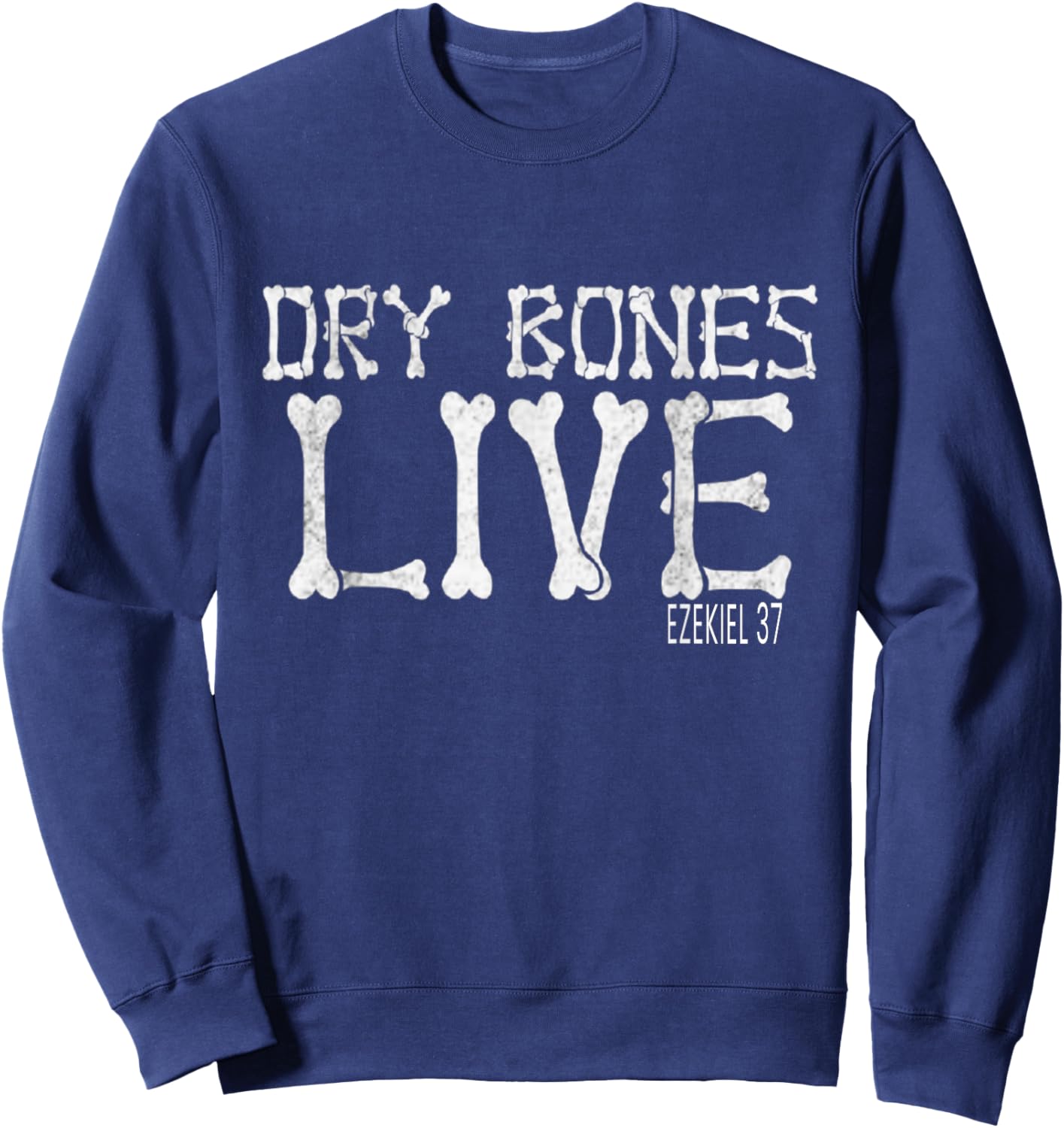 Bible Verse Dry Bones Live Sweatshirt - Sweatshirt | Navy
