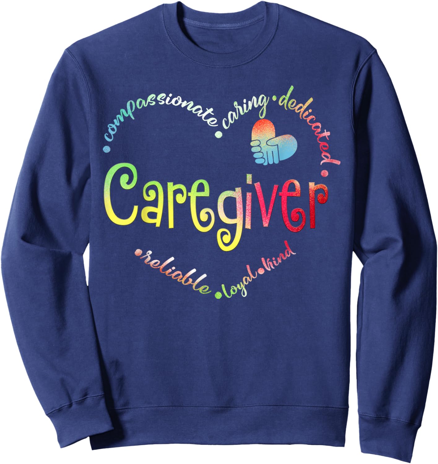 Caregiver Compassionate Caring Dedicated Reliable Loyal Kind Black Small Cotton Short Sleeve Regular Fit Sweatshirt - Sweatshirt | Navy