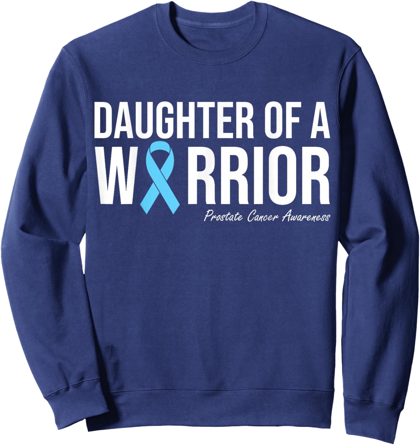 Family Prostate Cancer Awareness Light Blue Daughter Warrior Sweatshirt - Sweatshirt | Navy