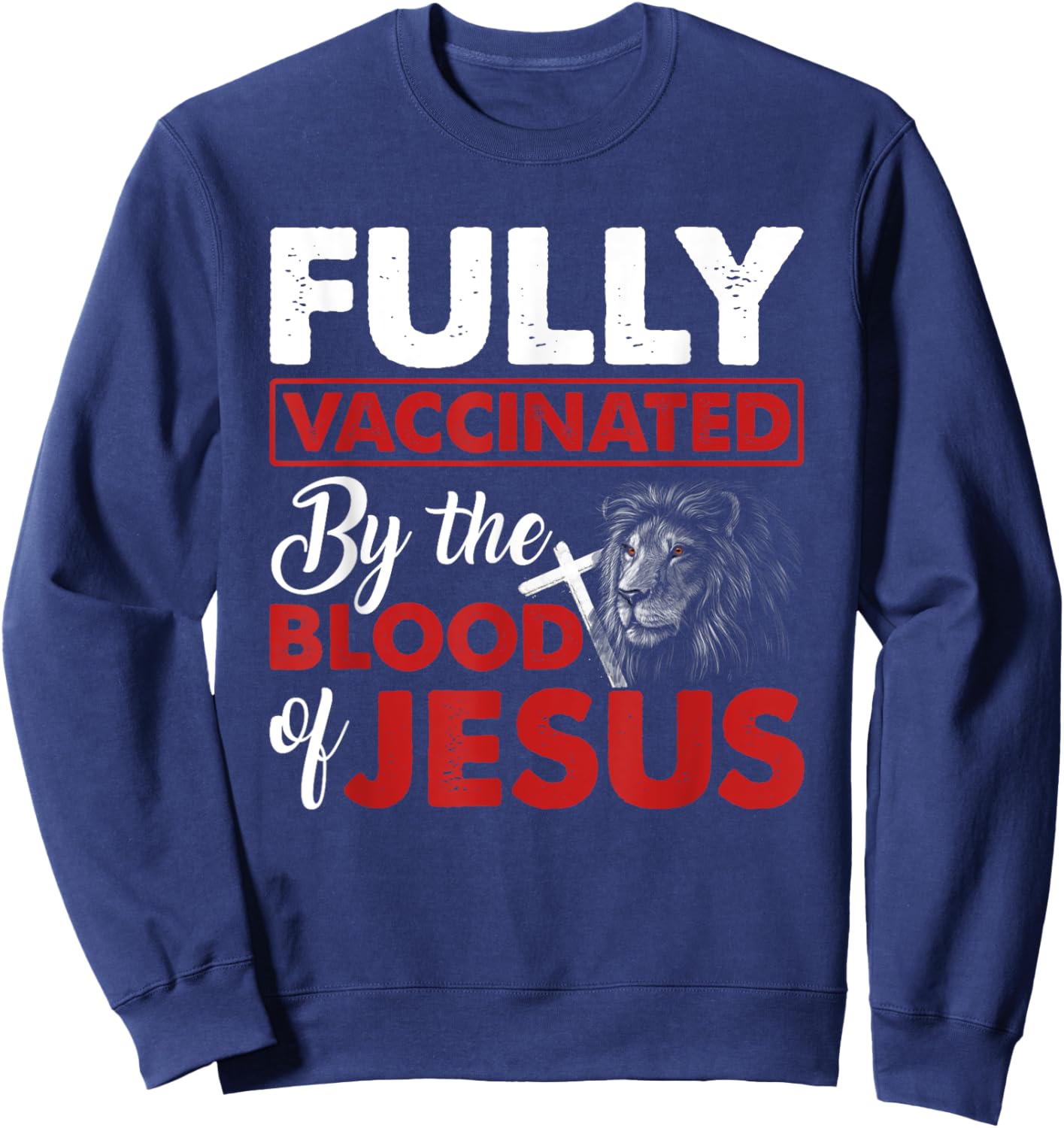 Fully Vaccinated By The Blood Of Jesus Lion God Christian Sweatshirt - Sweatshirt | Navy