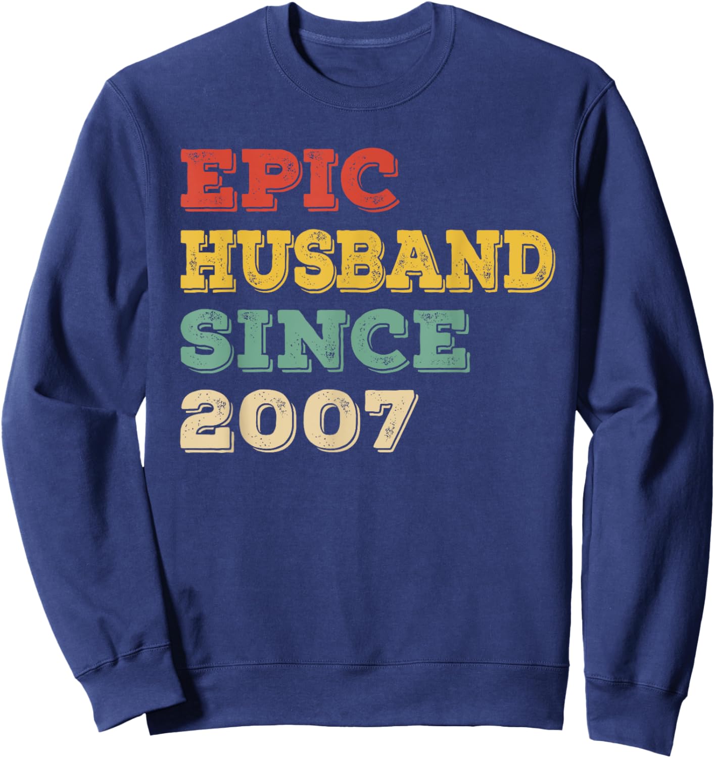 18th Wedding Anniversary Epic Husband Since 2007 Sweatshirt - Sweatshirt | Navy