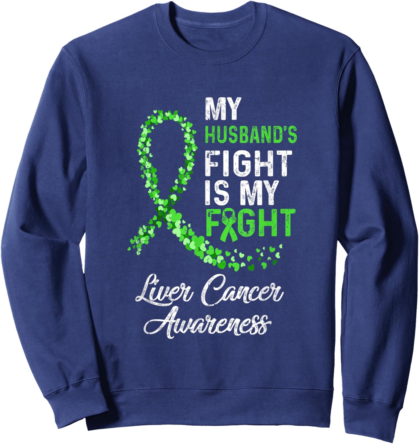 My Husbands Fight Is My Fight Liver Cancer Awareness Sweatshirt - Sweatshirt | Navy