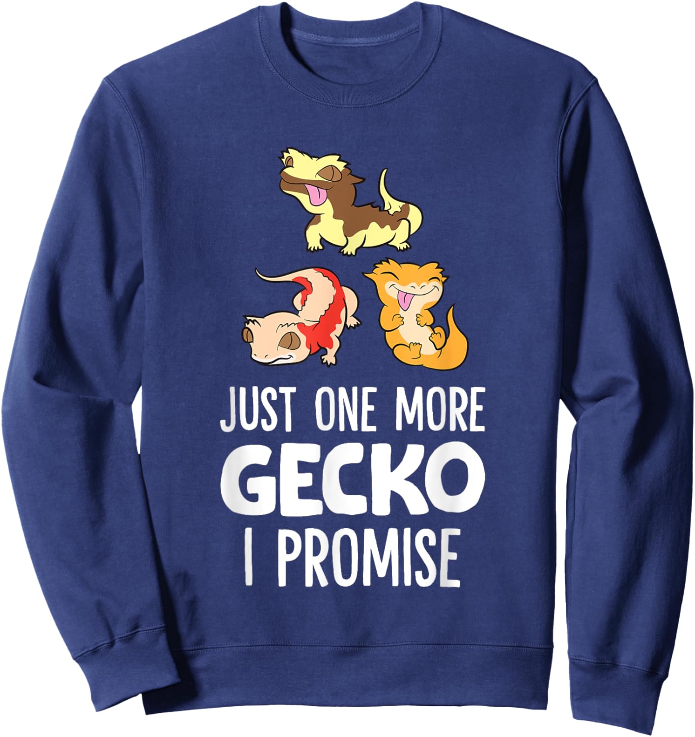 Just One More Crested Gecko I Promise Crested Gecko Owner Sweatshirt - Sweatshirt | Navy