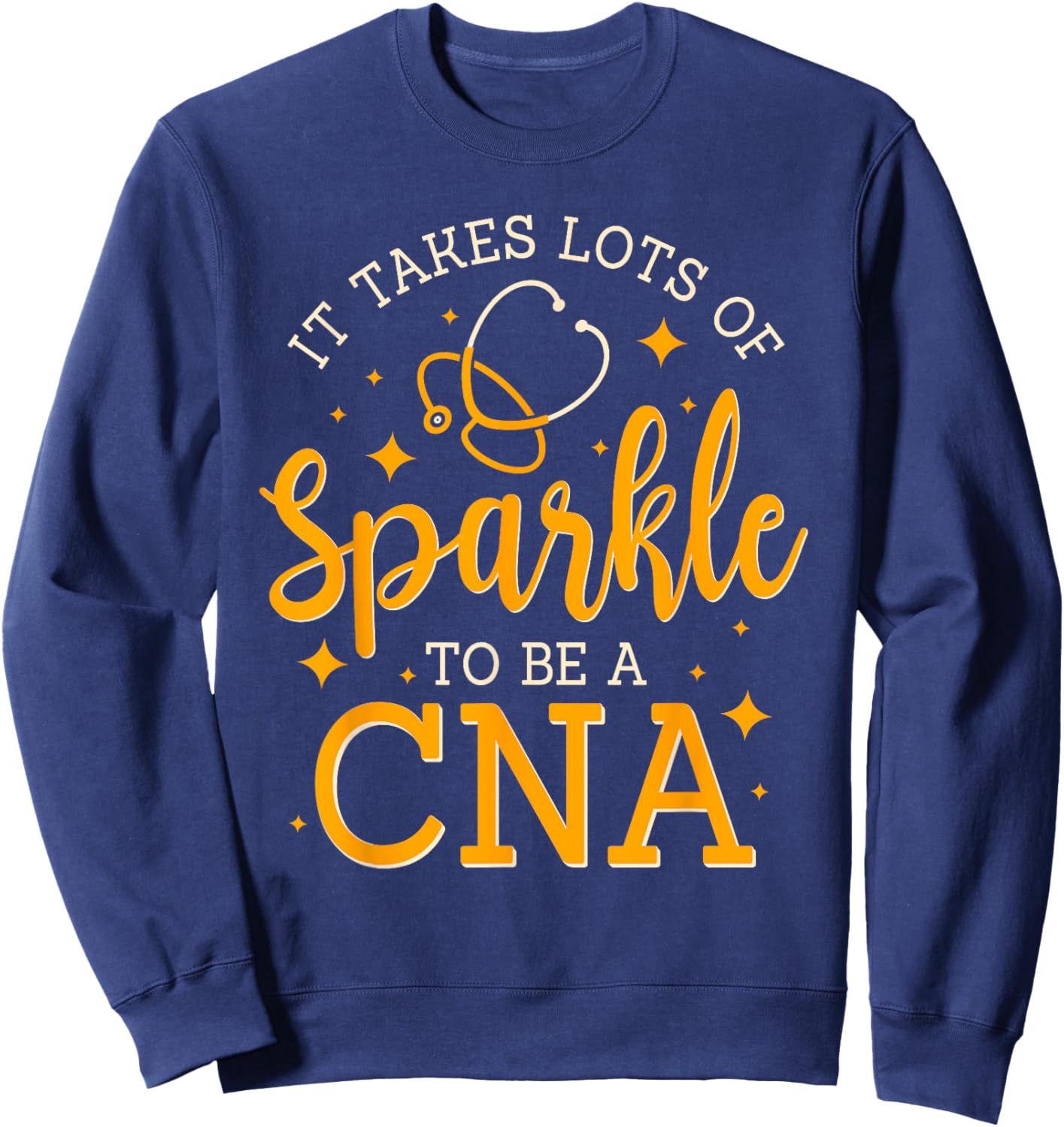 It Takes Lots Of Sparkle To Be CNA Funny CNA Nurse Sweatshirt - Sweatshirt | Navy