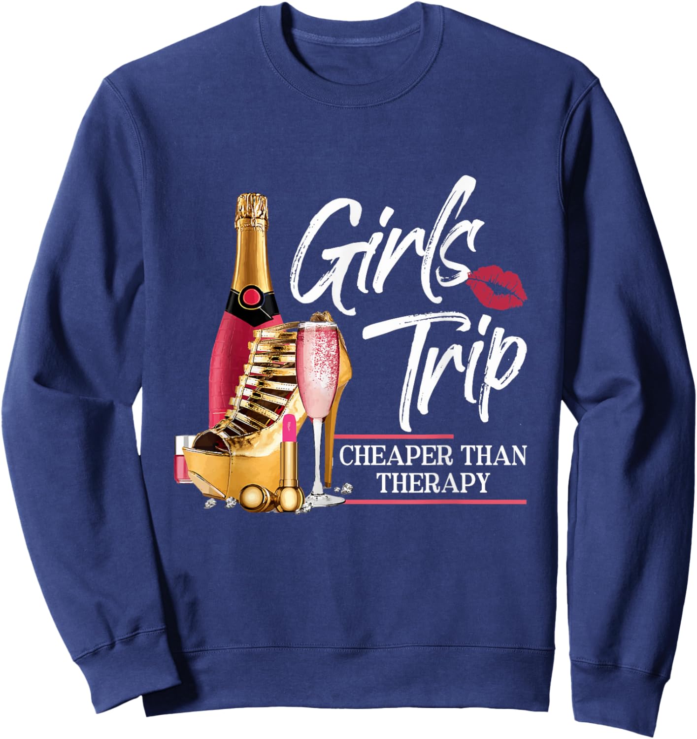 Girls Trip Cheaper Than A Therapy Funny Wine Party Sweatshirt - Sweatshirt | Navy