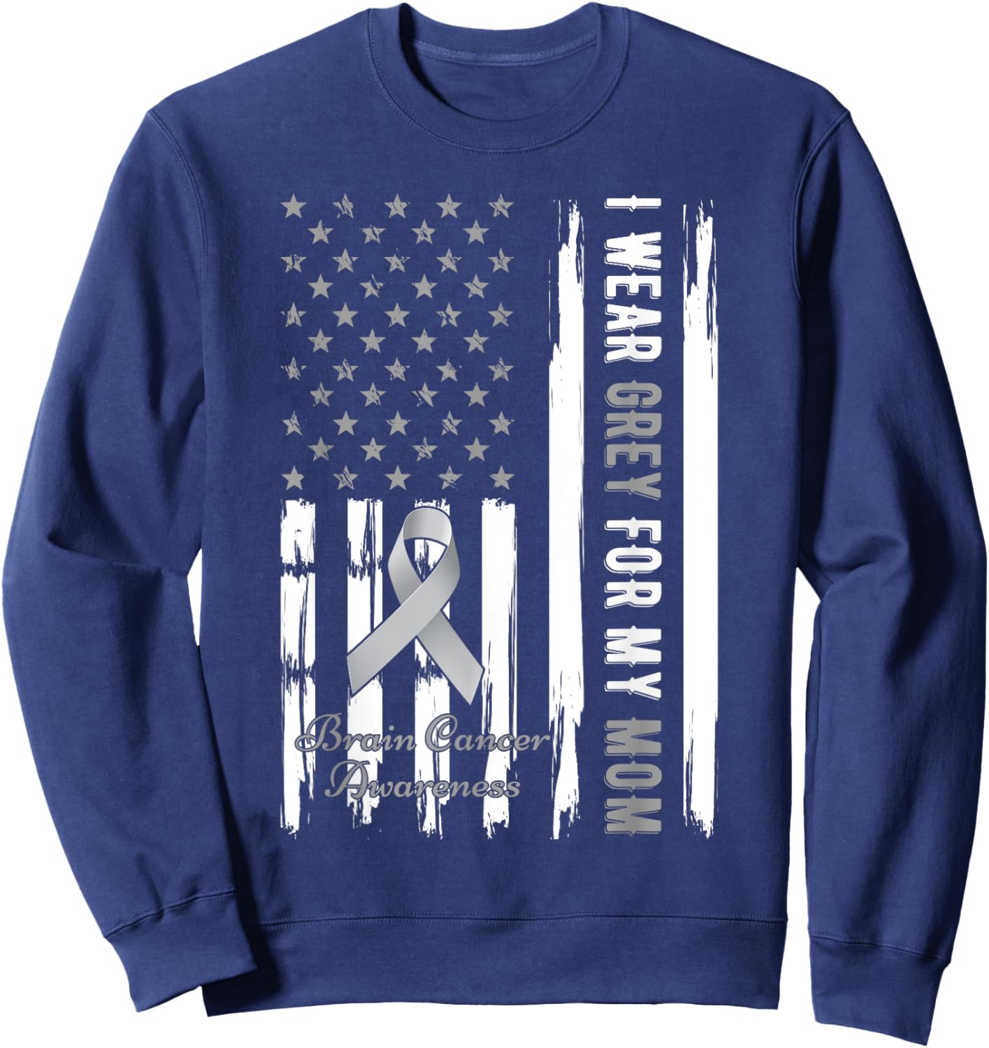 I Wear Grey For My Mom Brain Cancer Awareness Sweatshirt - Sweatshirt | Navy