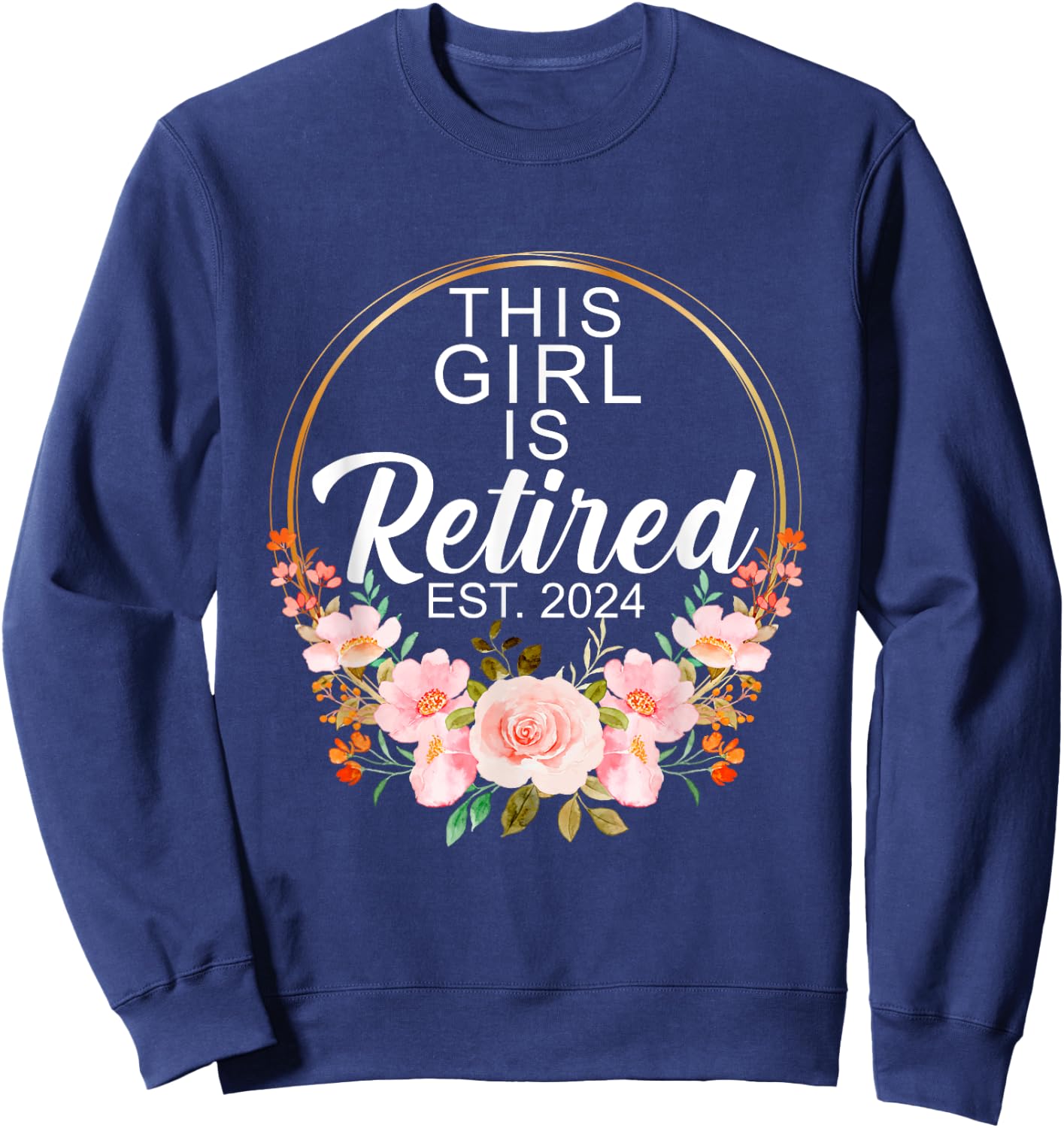 This Girl Is Retired Est. 2024 Retirement Sweatshirt - Sweatshirt | Navy