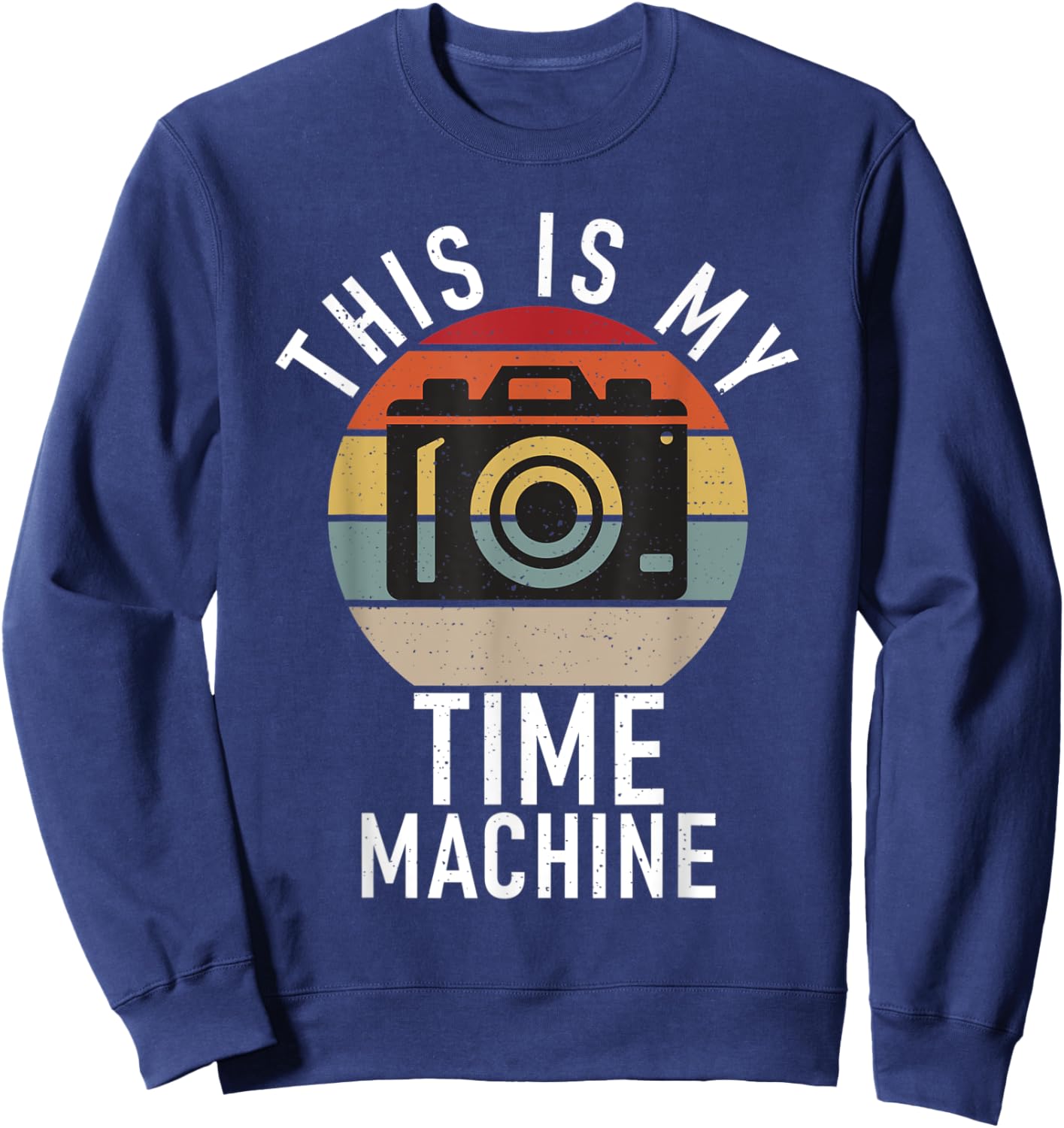 This is my Time Machine Photo Camera Photography Sweatshirt - Sweatshirt | Navy