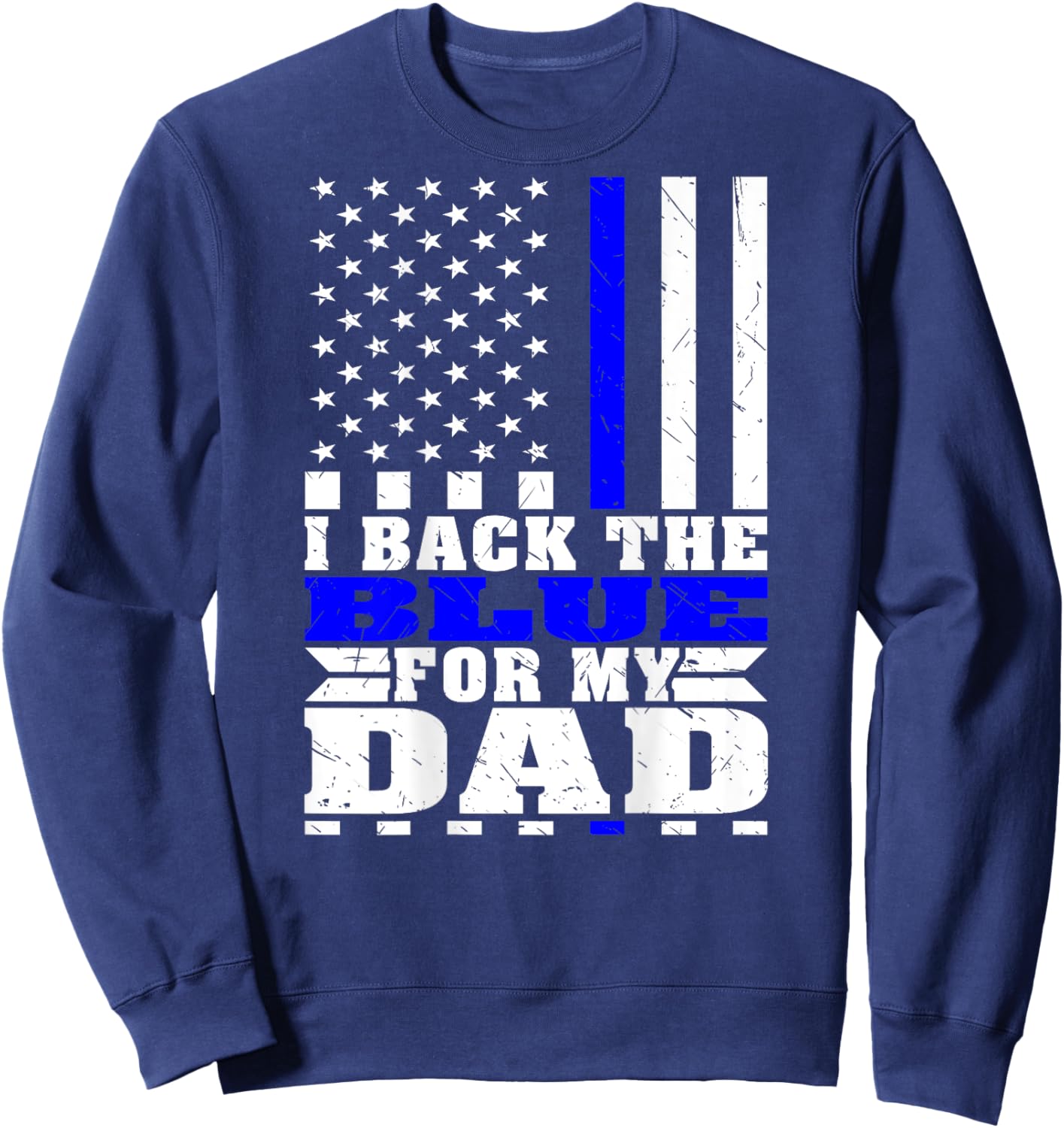 I Back The Blue For My Dad Proud Police Son Daughter Family Sweatshirt - Sweatshirt | Navy