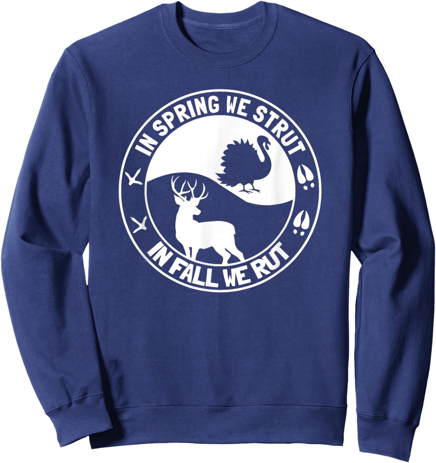In Spring We Strut In Fall We Rut Turkey Deer Hunting Family Sweatshirt - Sweatshirt | Navy