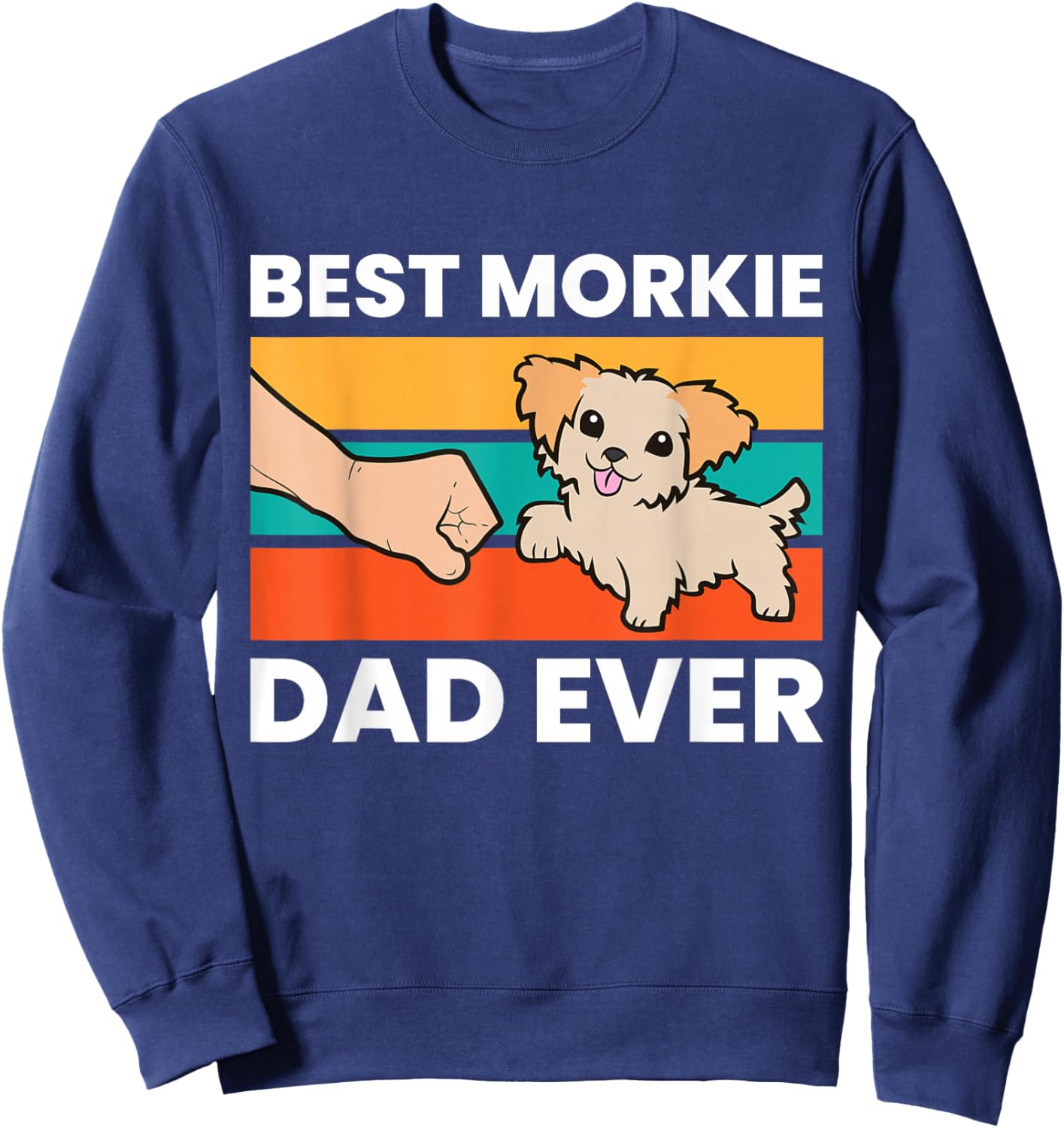 Best Morkie Dad Ever Pet Morkie Dog Sweatshirt - Sweatshirt | Navy