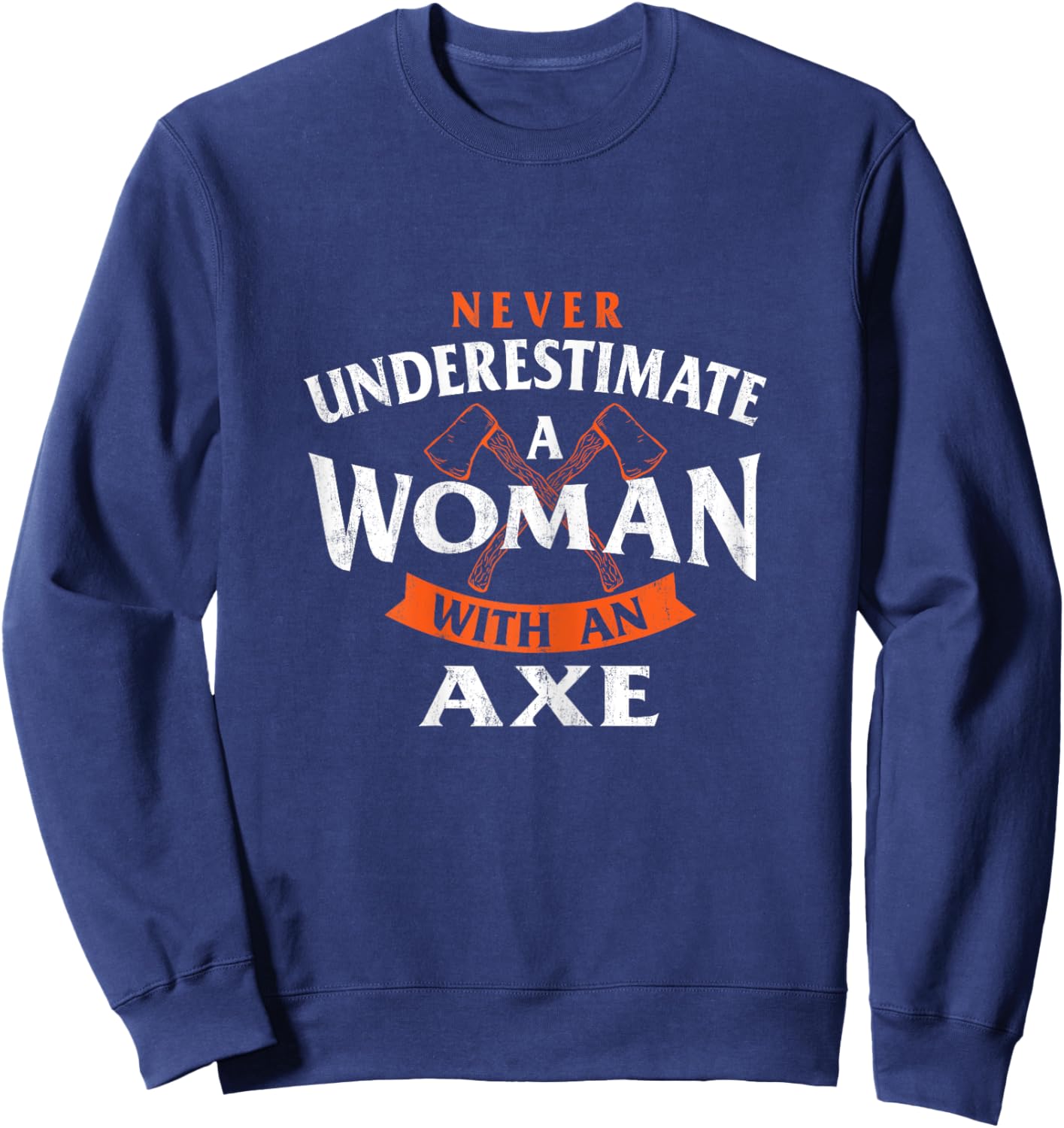 A Woman With An Axe - Axe Throwing Hatchet Lumberjack Sweatshirt - Sweatshirt | Navy