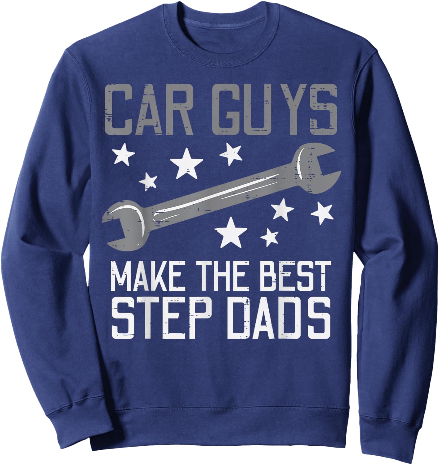 Car Guys Make The Best Step Dads Auto Mechanic Stepdad Men Sweatshirt - Sweatshirt | Navy