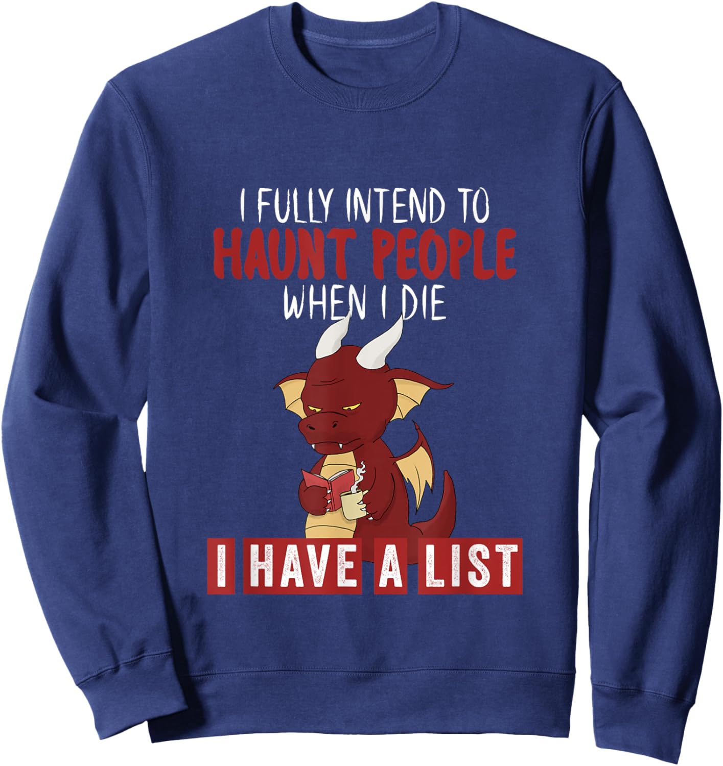 I Fully Intend To Haunt People When I Die Grumpy Dragon Sweatshirt - Sweatshirt | Navy