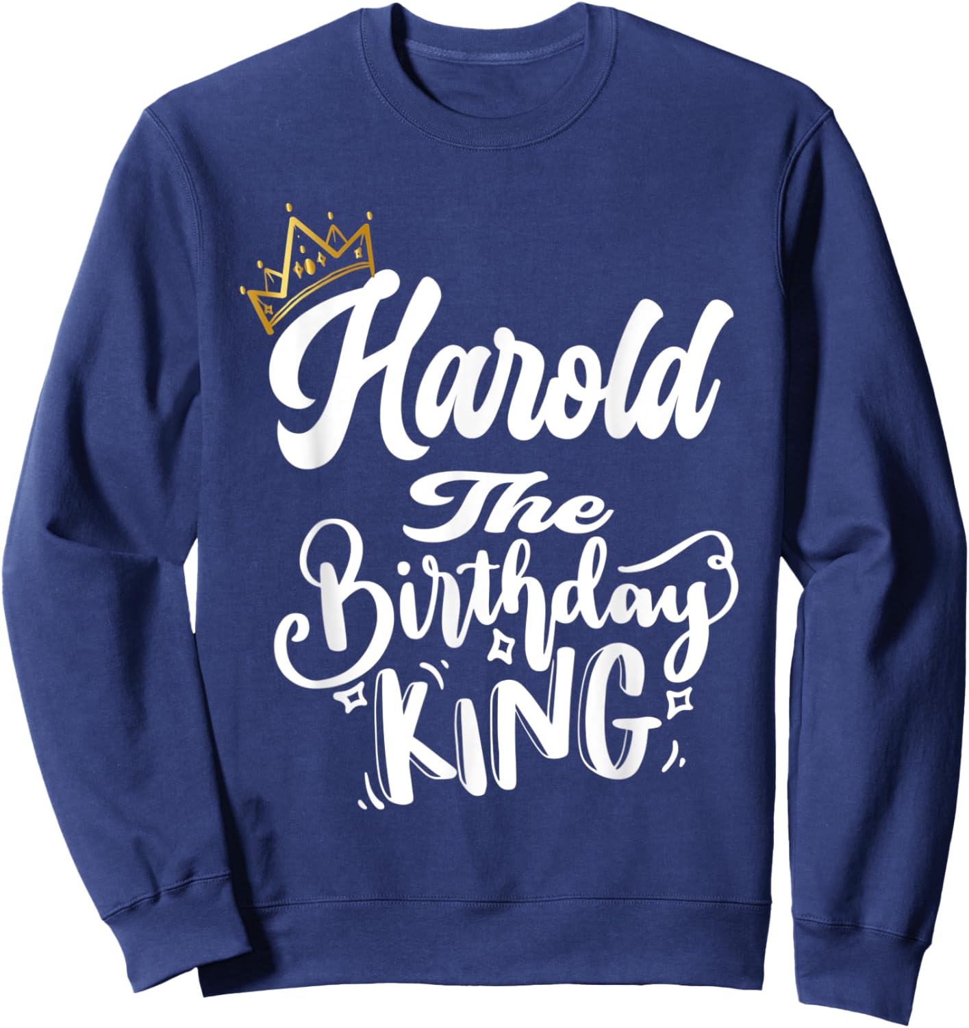 Harold The Birthday King Happy Birthday Shirt Men Boys Teens Sweatshirt - Sweatshirt | Navy