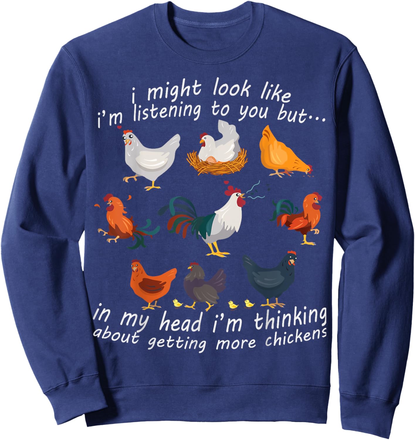 I Might Look Like I'm Listening To You Chicken Sweatshirt - Sweatshirt | Navy
