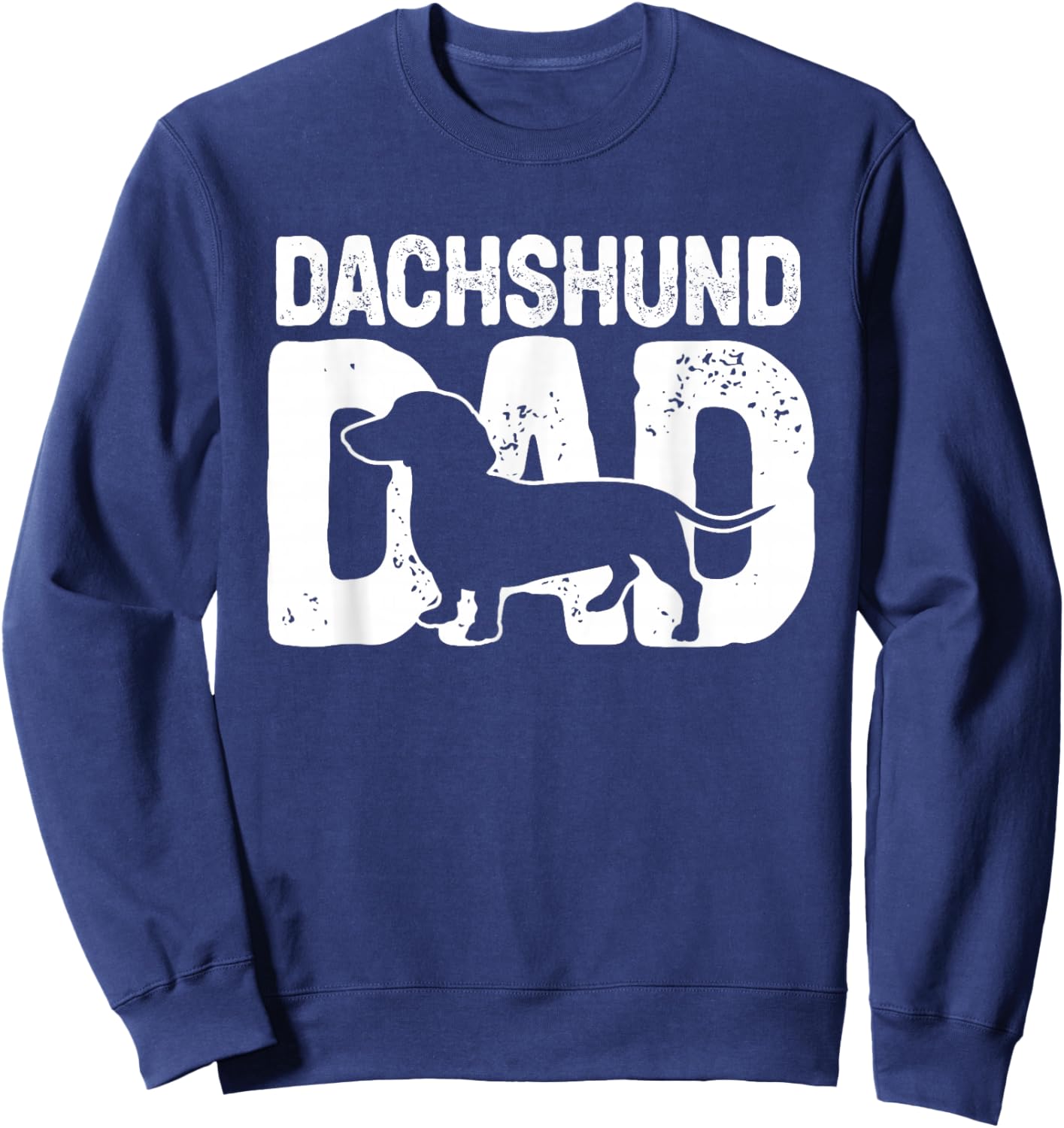 Funny Dachshund Dad Dog Lover Doxie Father Wiener Dog Owner Sweatshirt - Sweatshirt | Navy